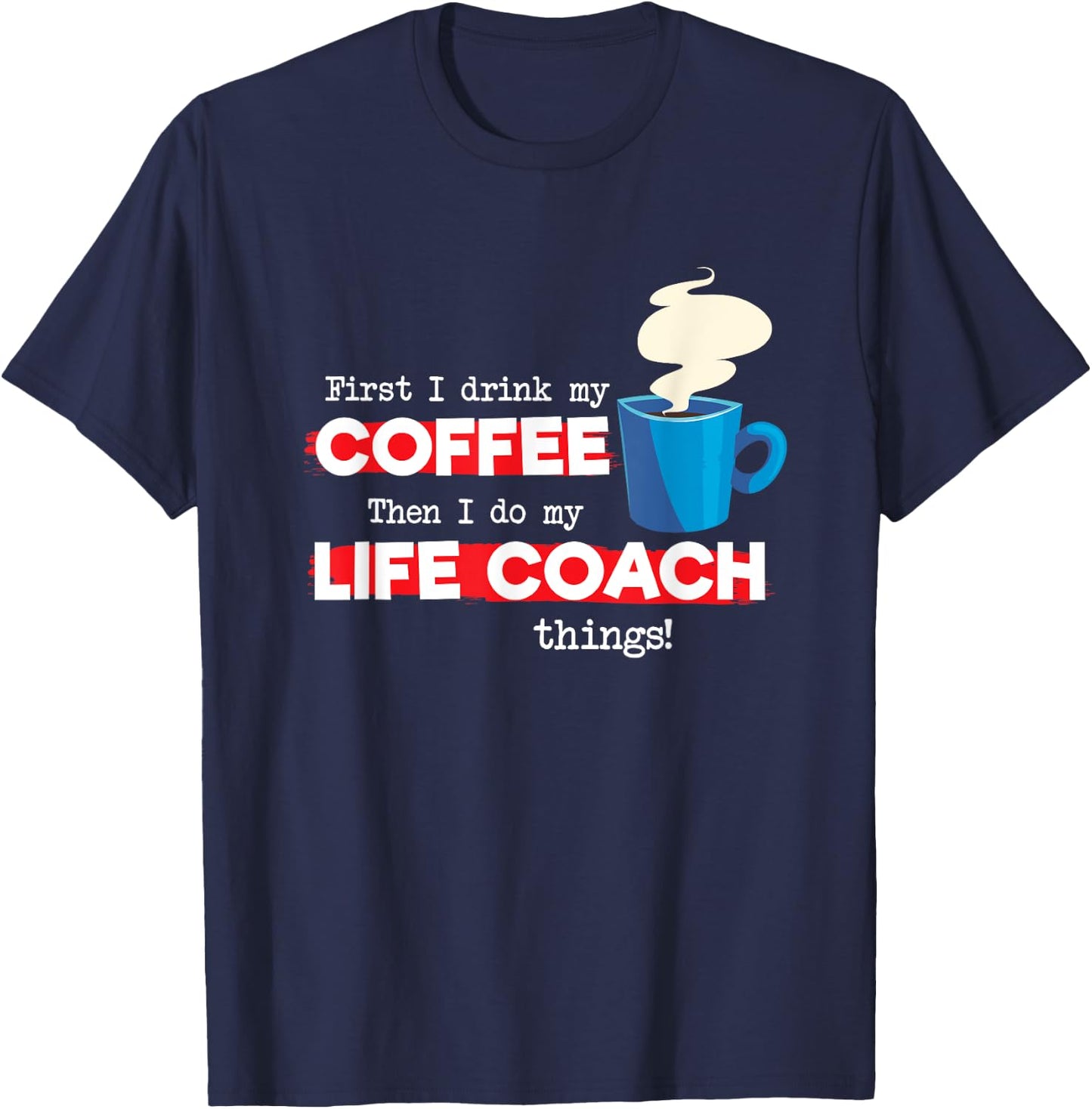 Life Coach & Coffee Lover, Funny Mentor Appreciation Saying T-Shirt - T-Shirt | Navy