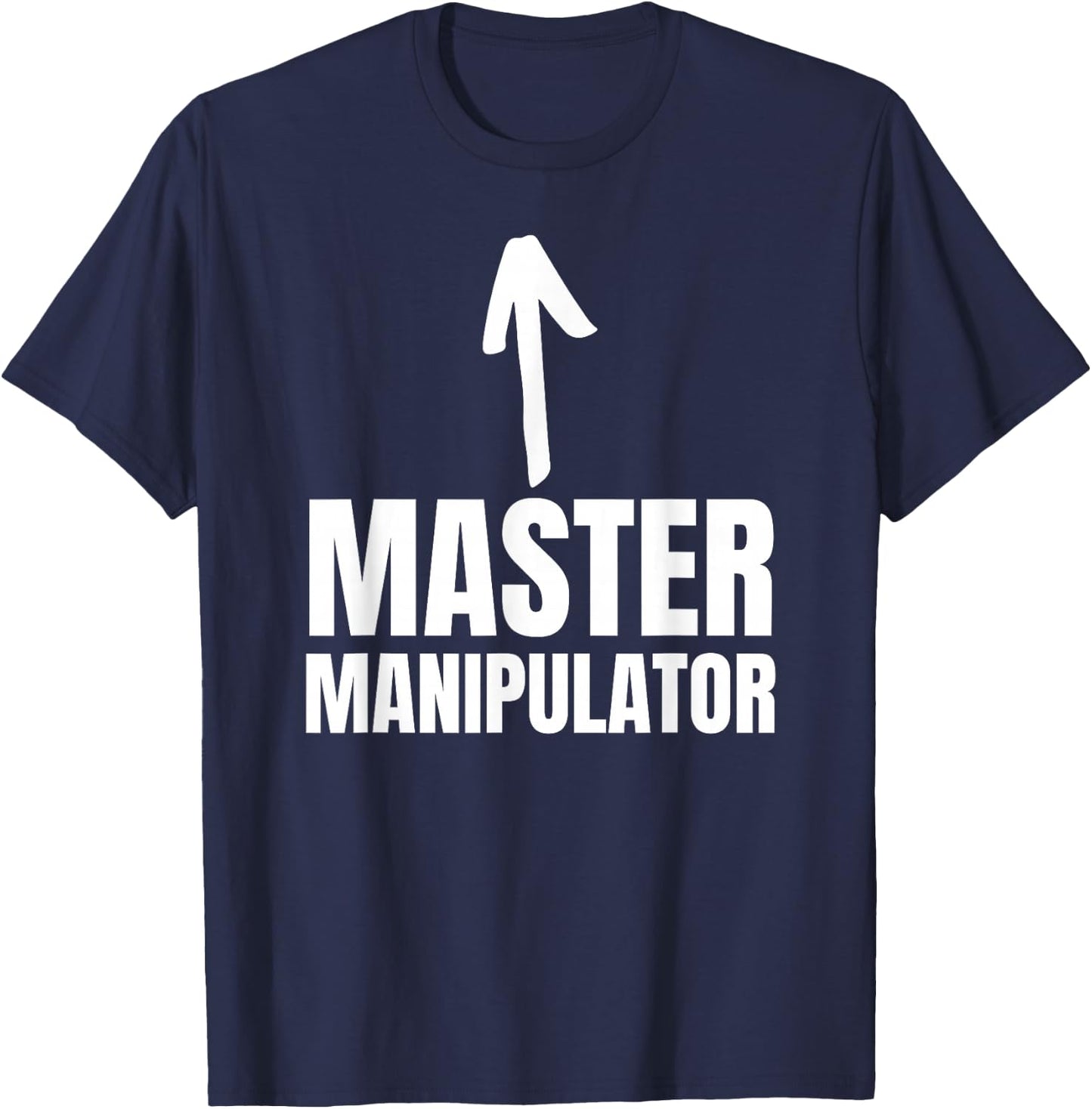 Funny Master Manipulator Toxic Partner Manipulated T-Shirt - T-Shirt | Navy