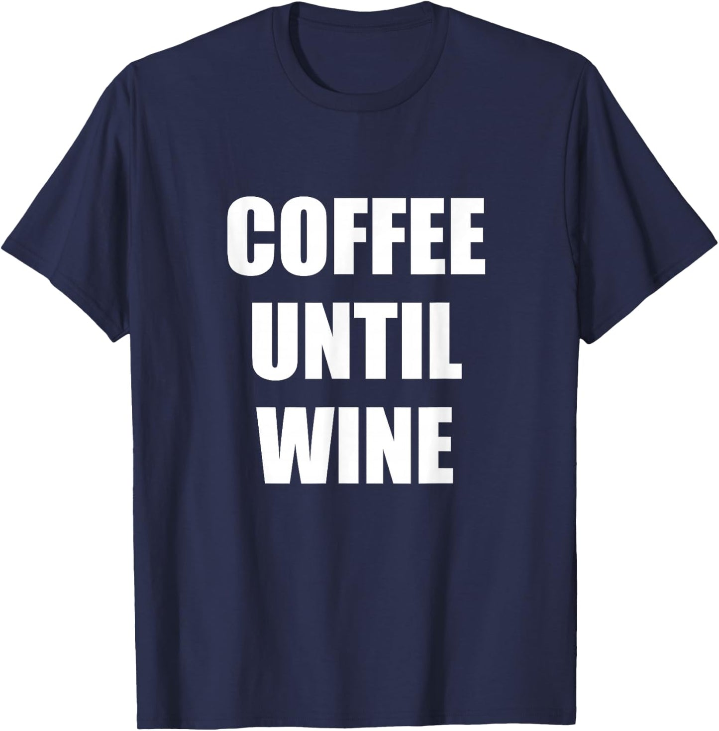 Coffee Until Wine T-Shirt - T-Shirt | Navy