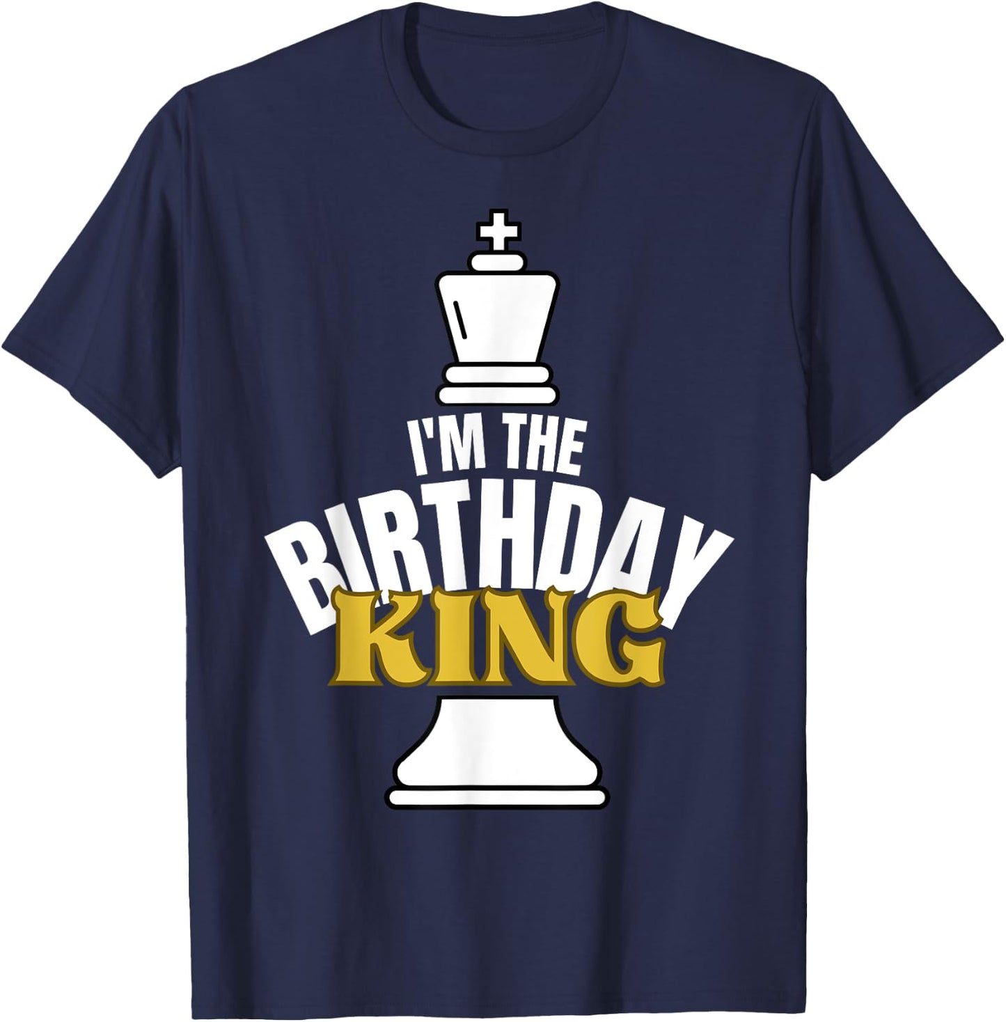 I'm the Birthday KING Chess Lover Matching Family Party T-Shirt - T-Shirt | Navy
