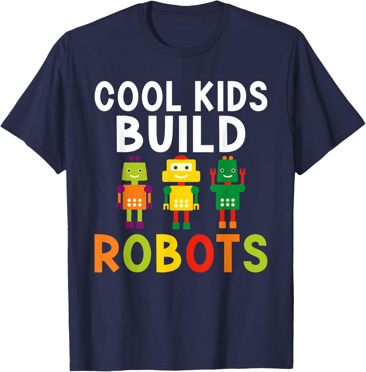 Cool Kids build Robots T-Shirt - T-Shirt | Navy