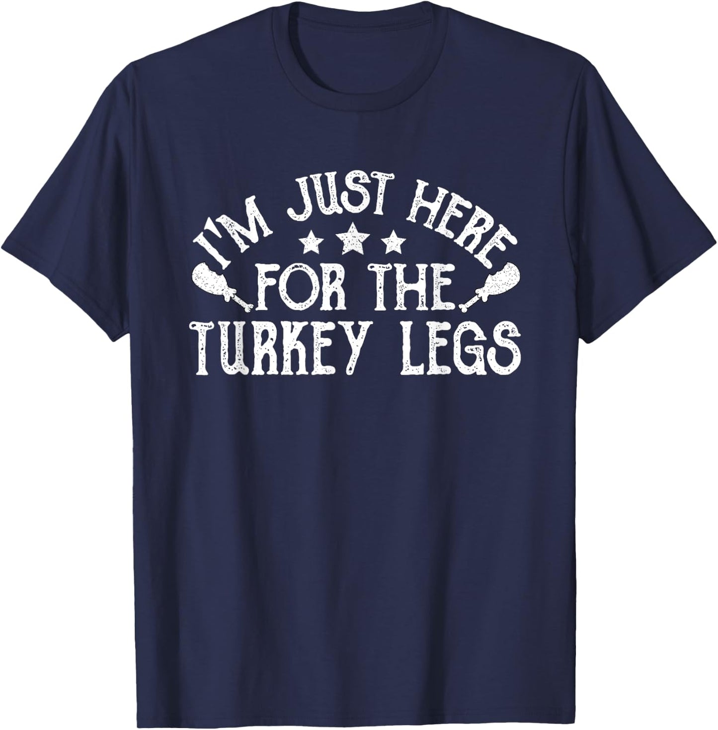 Ren Fair - I'm Just Here For The Turkey Legs T-Shirt - T-Shirt | Navy