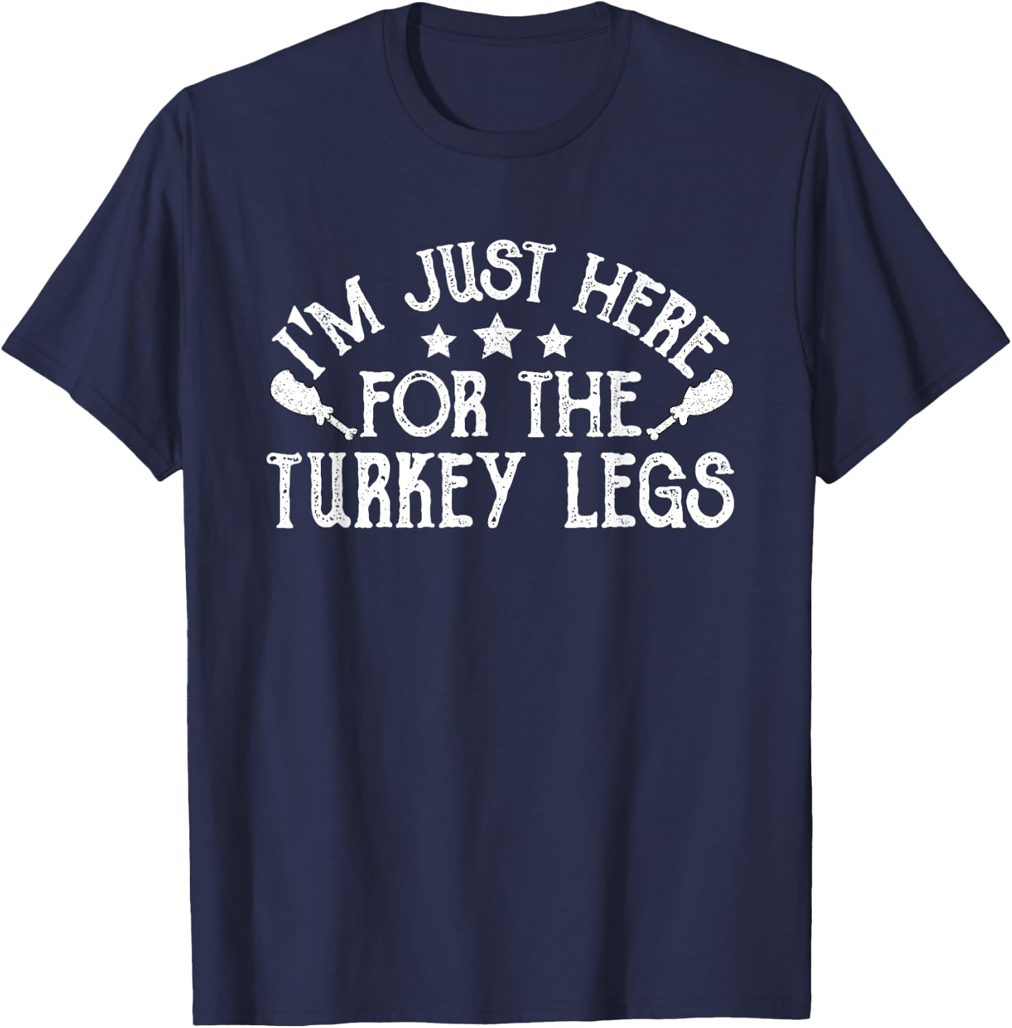 Ren Fair - I'm Just Here For The Turkey Legs T-Shirt - T-Shirt | Navy