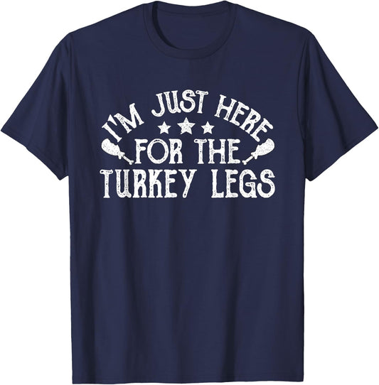 Ren Fair - I'm Just Here For The Turkey Legs T-Shirt - T-Shirt | Navy