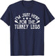 Ren Fair - I'm Just Here For The Turkey Legs T-Shirt - T-Shirt | Navy
