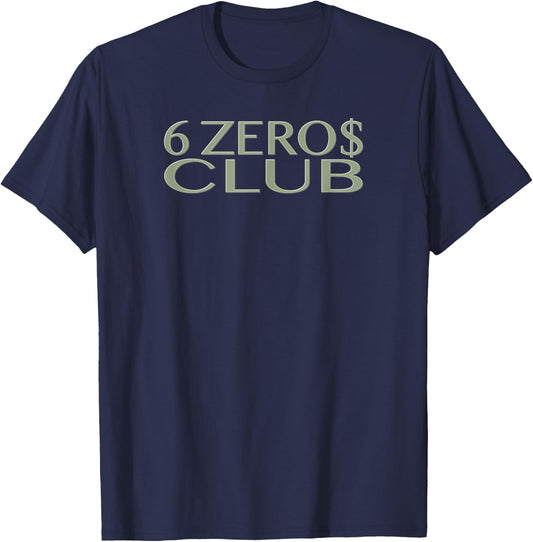 6 Zeros Club 7 Figure Millionaire Affirmation Goal T-Shirt - T-Shirt | Navy