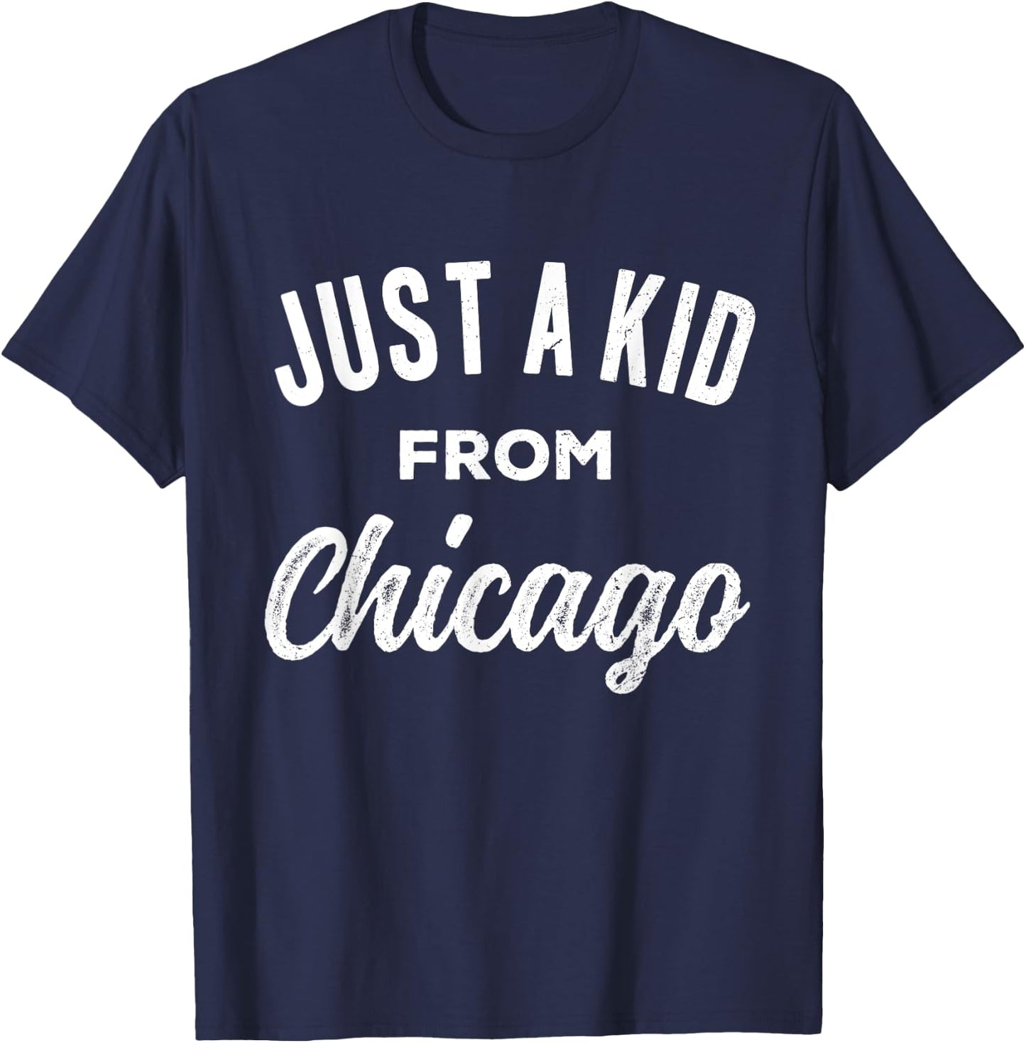 Just A Kid From Chicago Love Hometown Illinois T-Shirt - T-Shirt | Navy