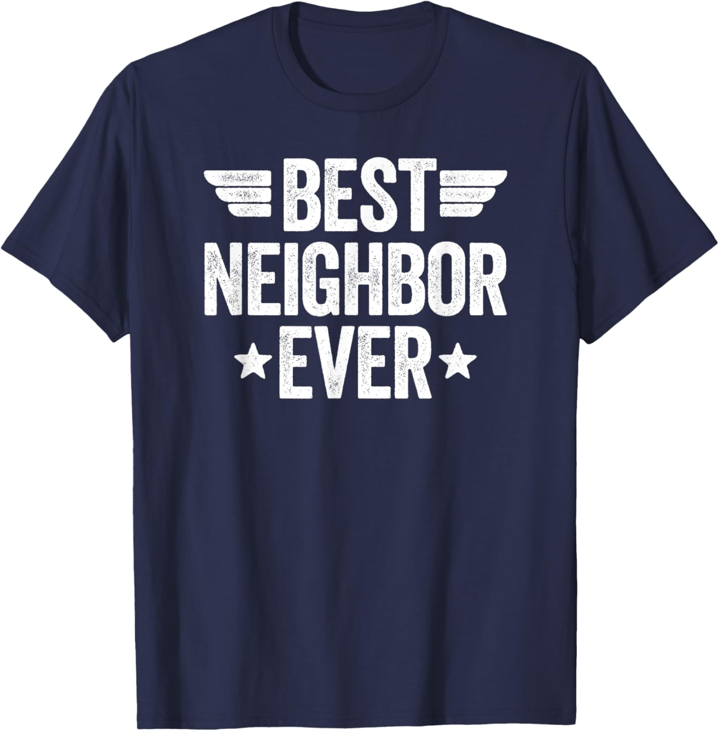Best Neighbor Ever T-Shirt - T-Shirt | Navy