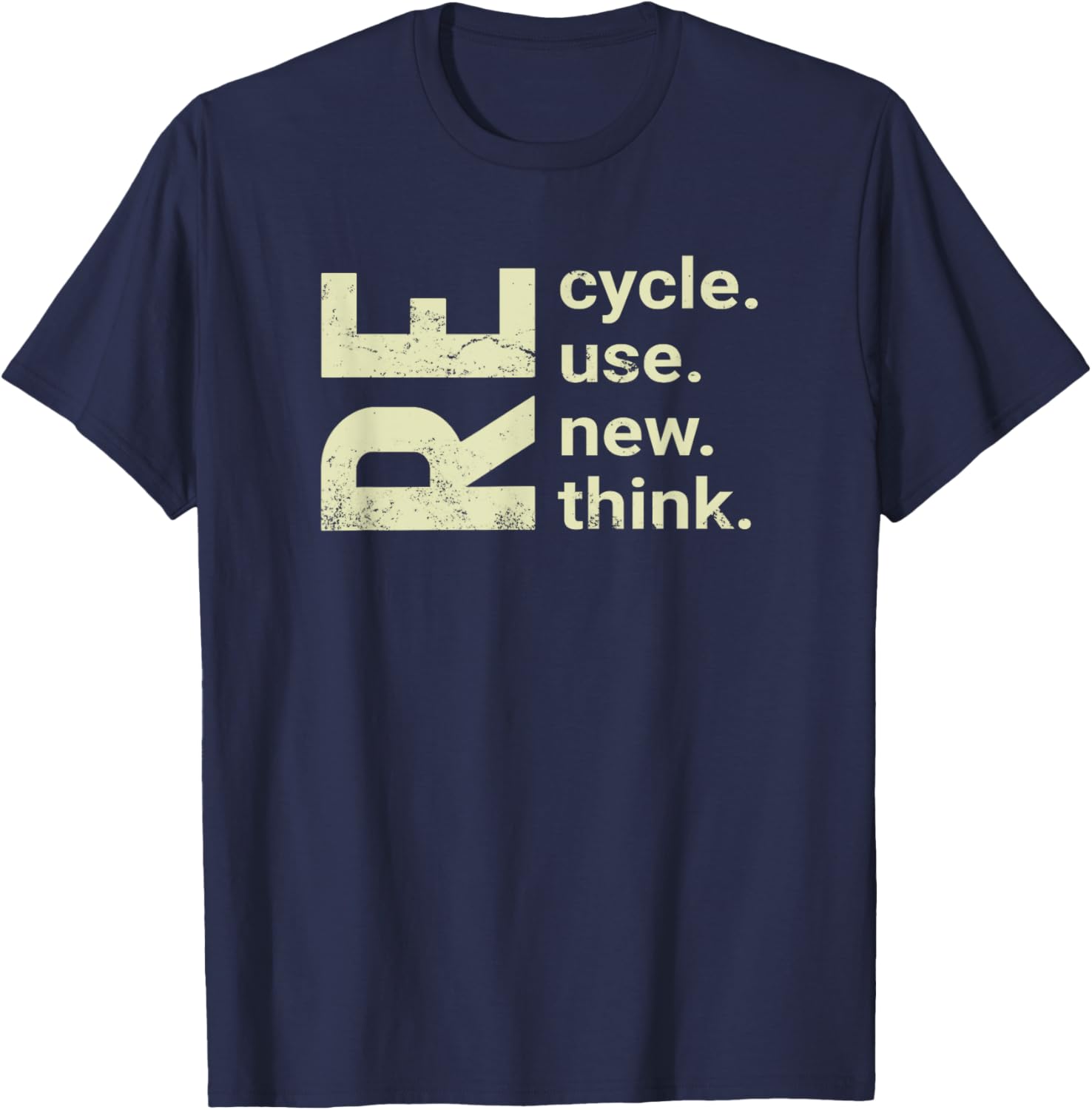 RE Cycle Use New Think, recycle reuse renew rethink T-Shirt - T-Shirt | Navy