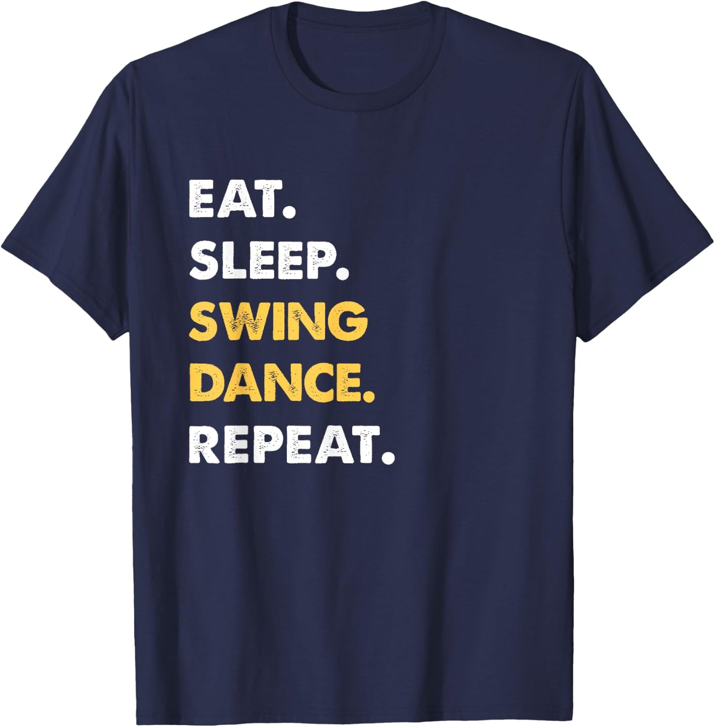 Funny Swing-Dance Apparel Eat Sleep Swing-Dance Repeat T-Shirt - T-Shirt | Navy