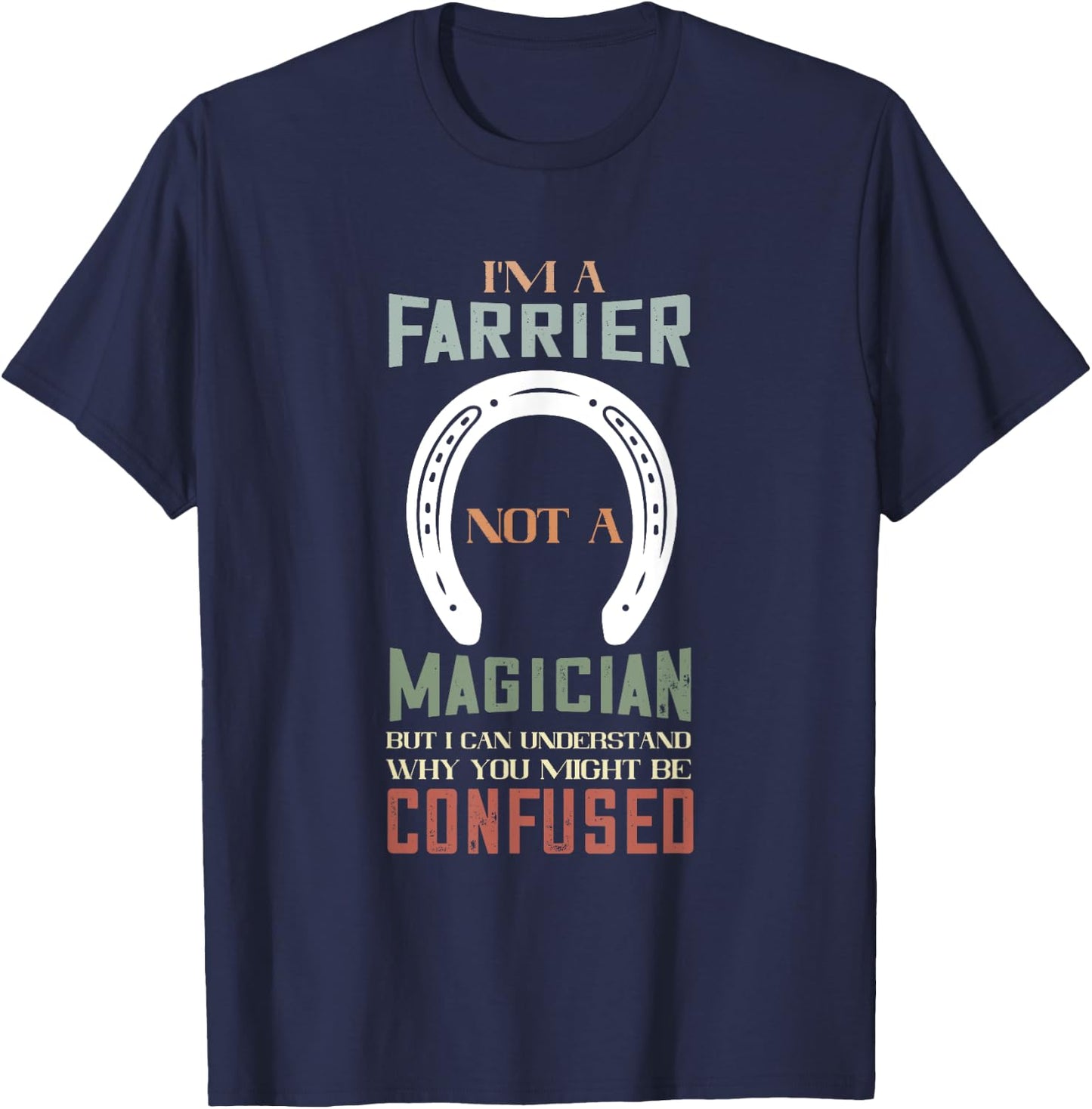 Farrier Not A Magician Horseshoe Hoof Trimming Equine T-Shirt - T-Shirt | Navy