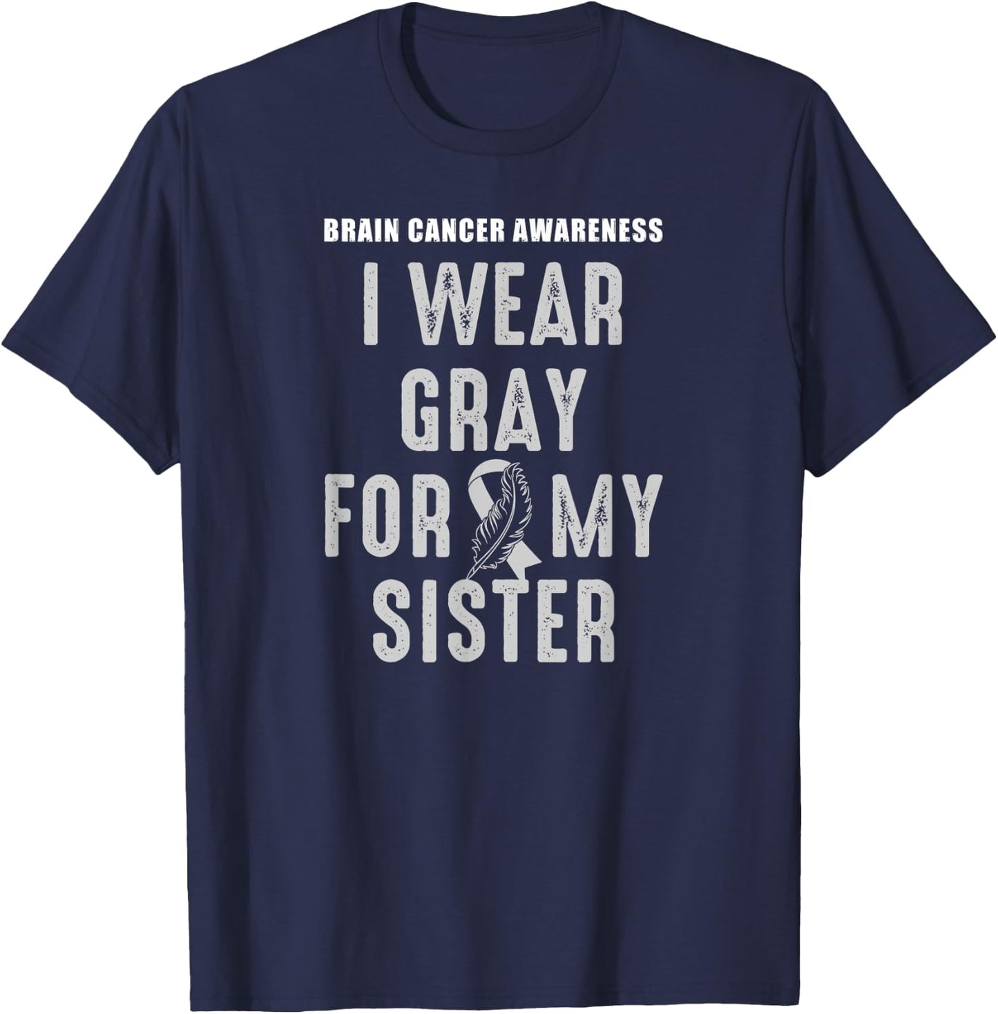 I Wear Gray For My Sister - Brain Tumor Awareness T-Shirt - T-Shirt | Navy
