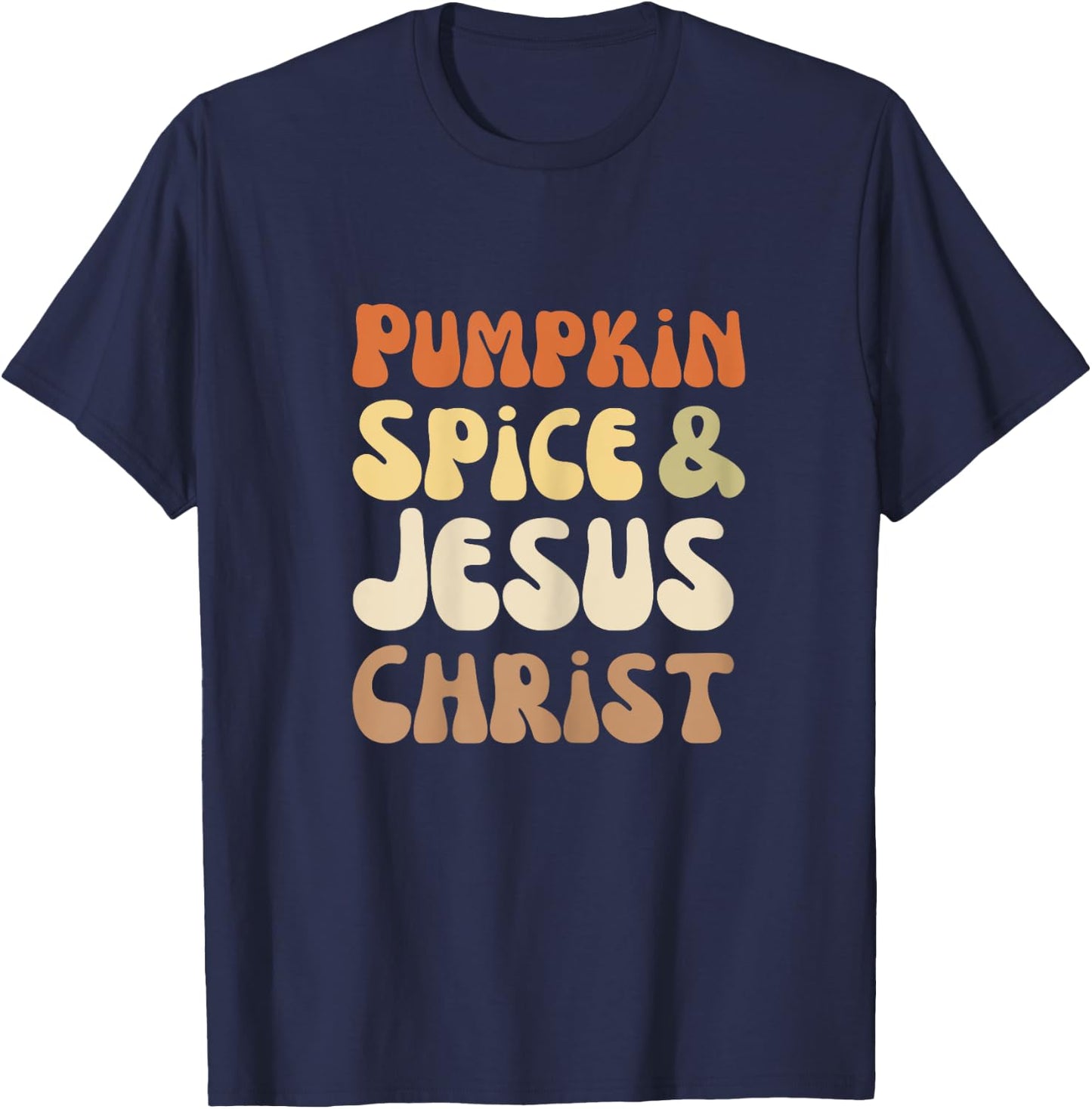 Pumpkin Spice And Jesus Christ Groovy Retro Text T-Shirt - T-Shirt | Navy