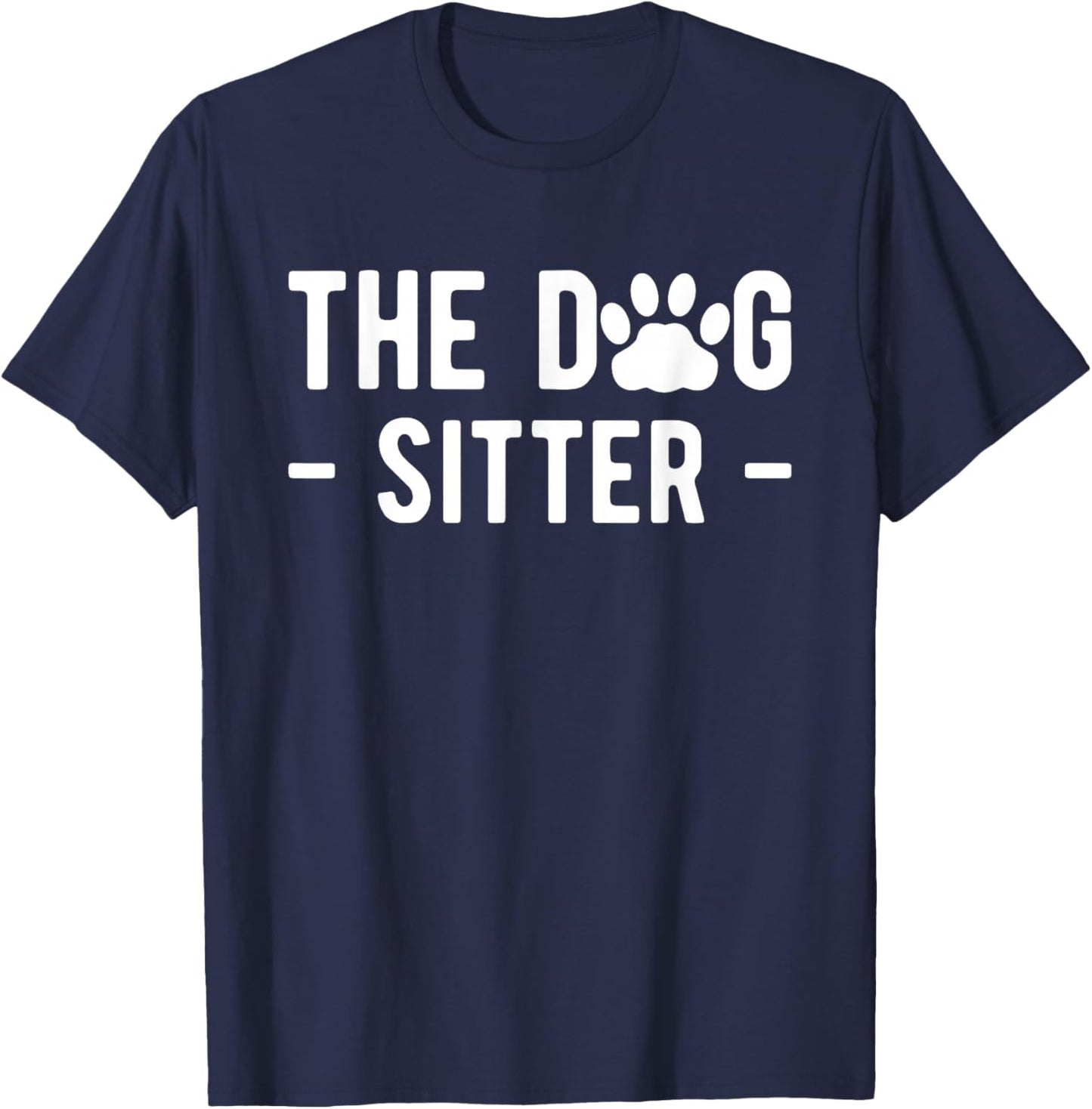 The Dog Sitter Dog Sitter Animal Pet Caretaker T-Shirt - T-Shirt | Navy