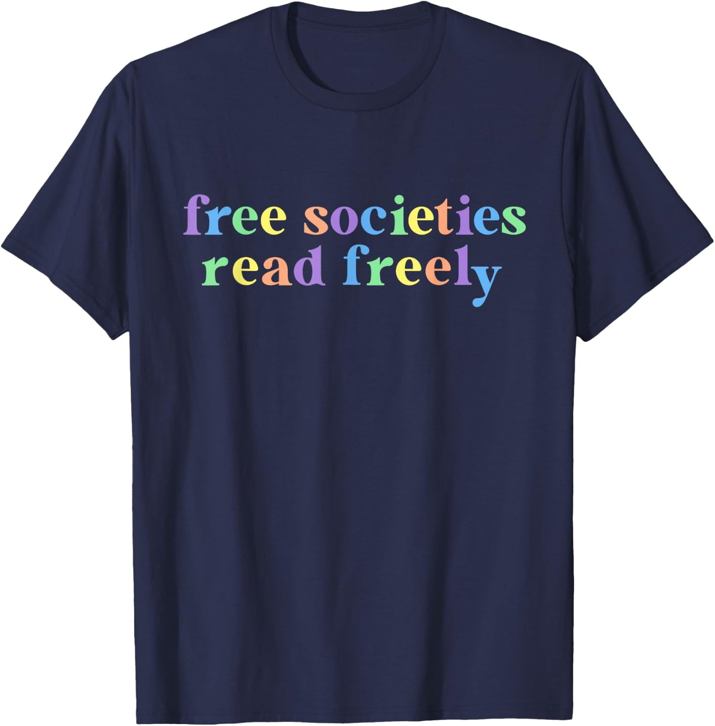Free Societies Read Freely I Read Banned Books Women T-Shirt - T-Shirt | Navy