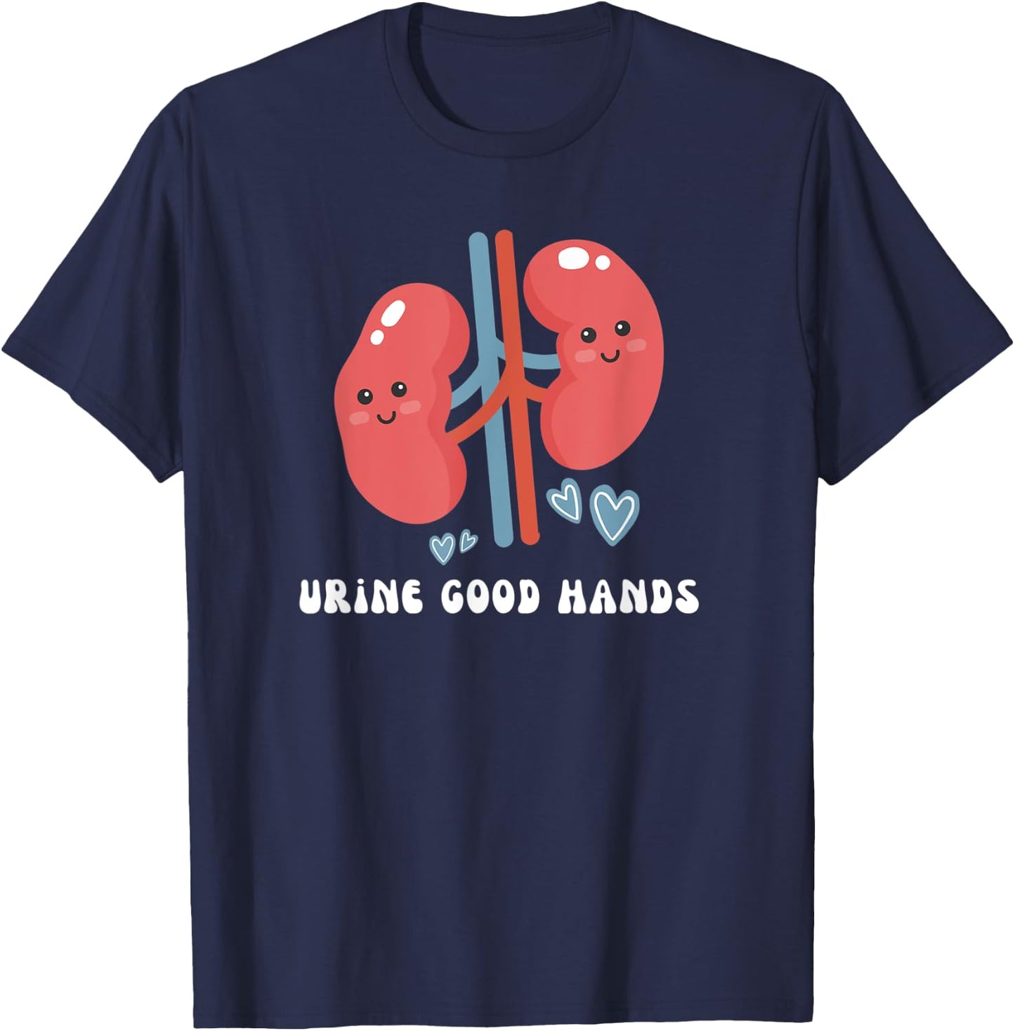 Urology Nurse Urologist Medical School Pun Urine Good Hands T-Shirt - T-Shirt | Navy