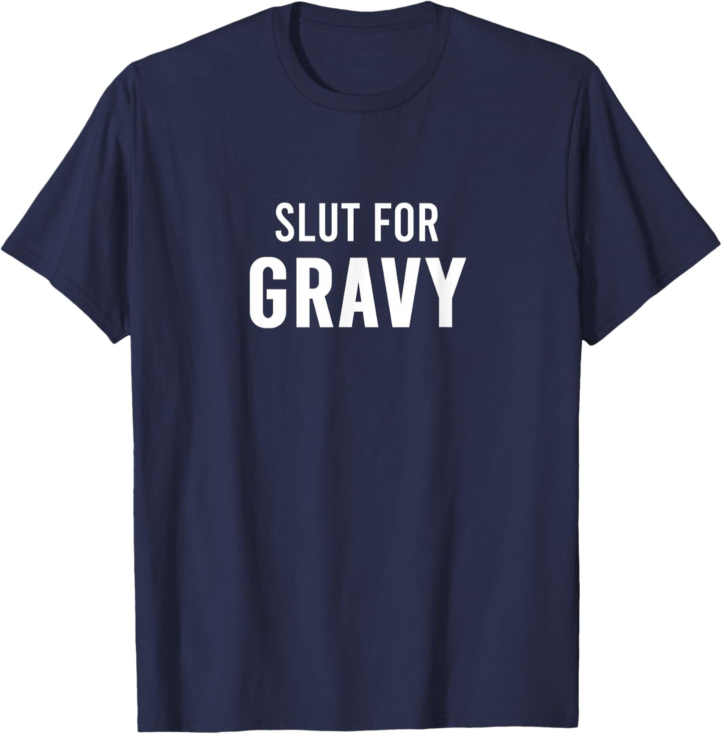 Funny Holiday Party Family Gathering Friendsgiving - Slut For Gravy - Black - Women's - Short Sleeve - U-Neck - Size Small T-Shirt - T-Shirt | Navy