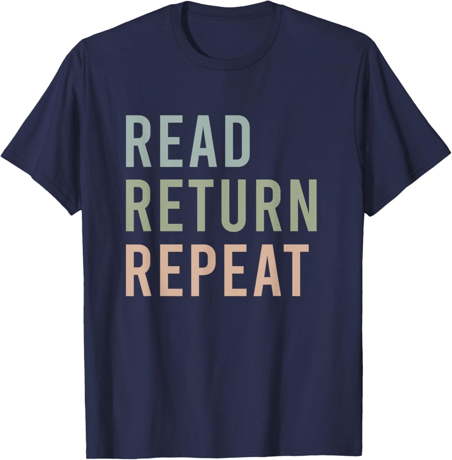Read Return Repeat Reading Librarian Bookworm Book Lover T-Shirt - T-Shirt | Navy