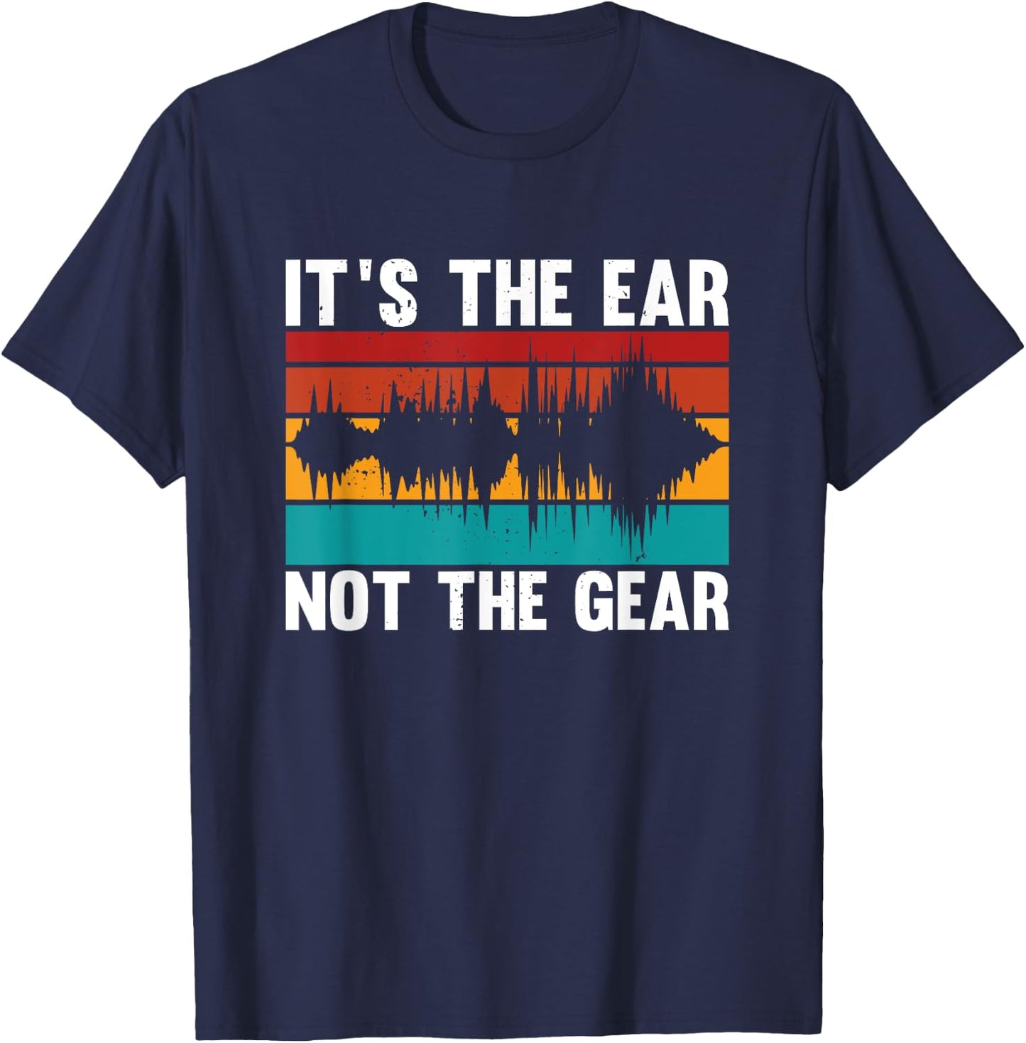 Audioengineer it´s the ear not the gear fun quote T-Shirt - T-Shirt | Navy