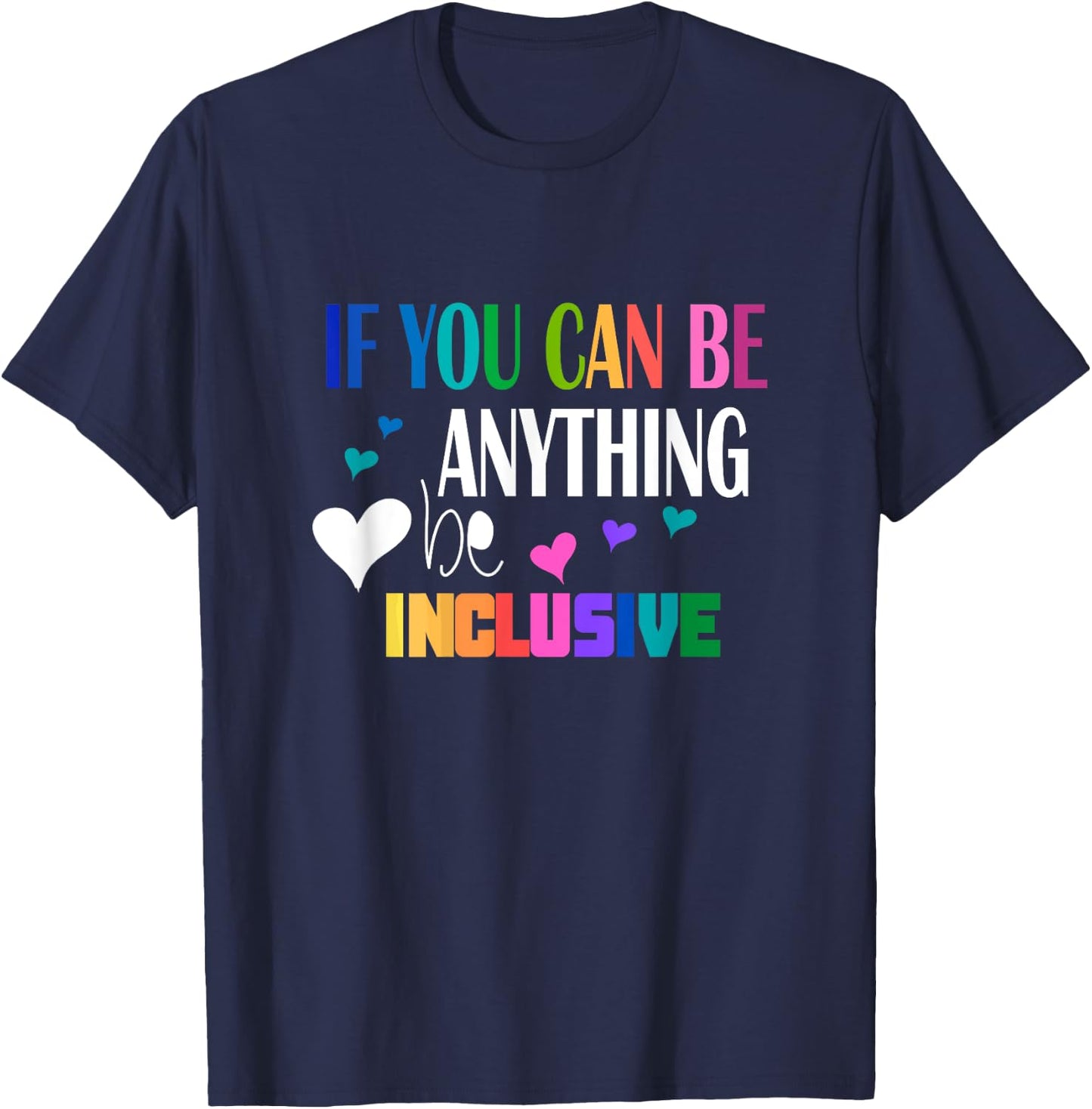 If you can be something inclusive T-Shirt - T-Shirt | Navy