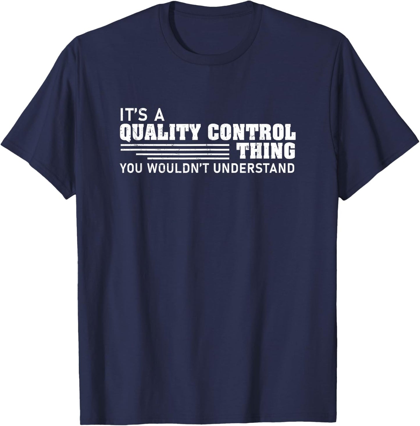 Funny It's A Quality Control Thing A QC Inspector QA Worker T-Shirt - T-Shirt | Navy