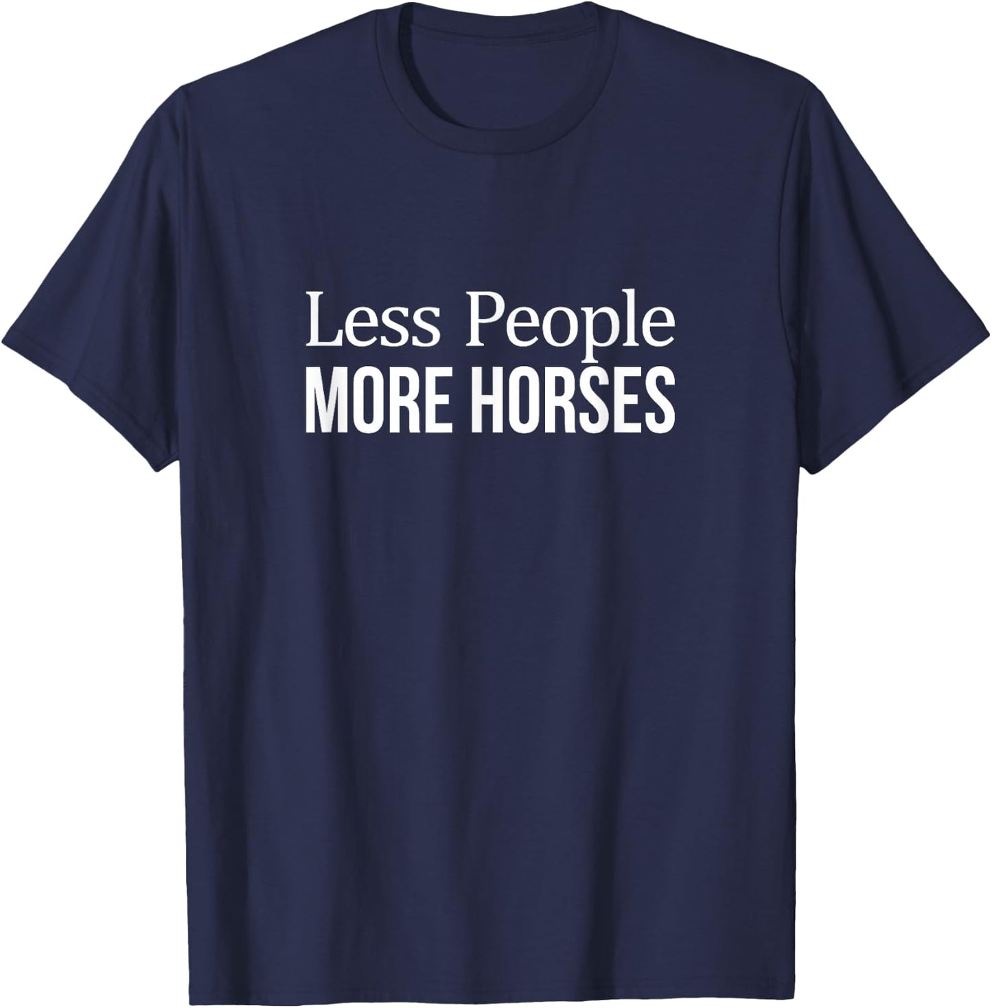 Less People - More Horses T-Shirt - T-Shirt | Navy