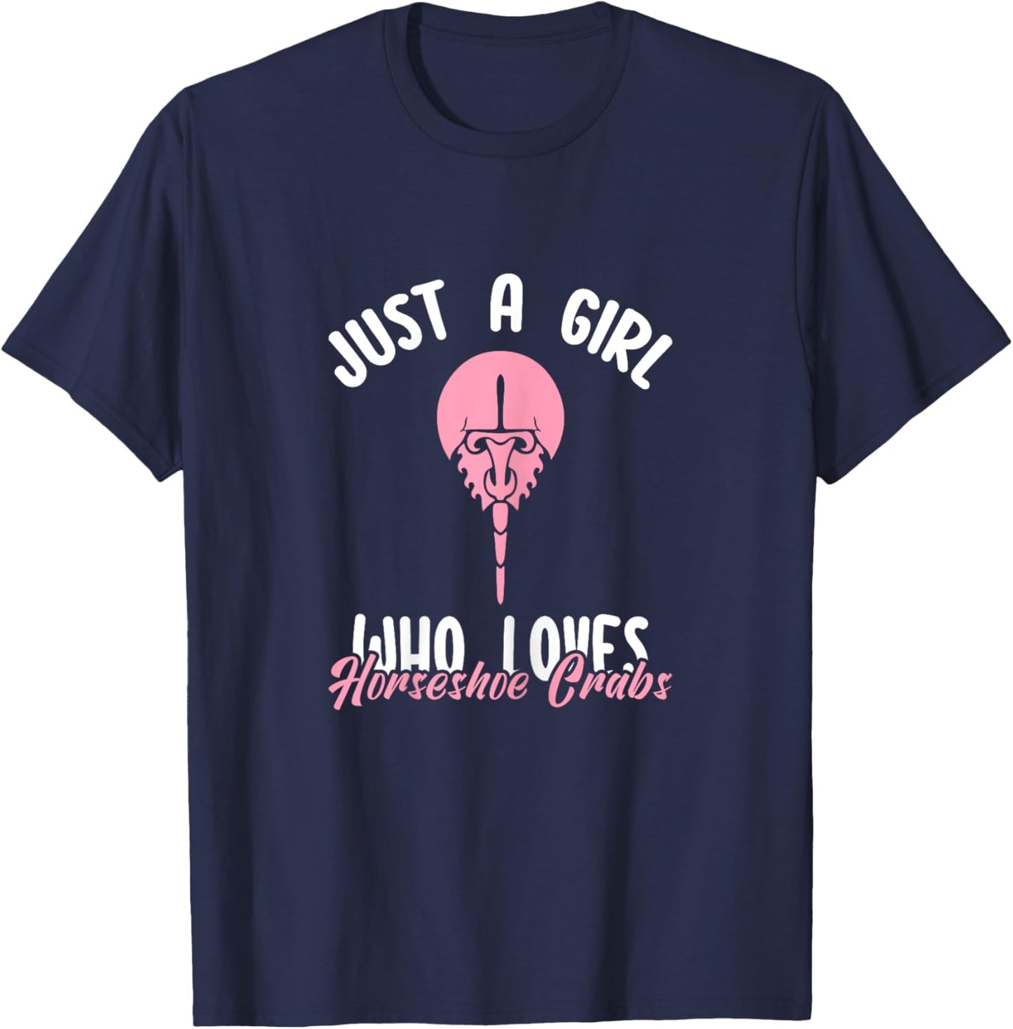 Just a Girl Who Loves Horseshoe Crabs Funny Xiphosura Saying T-Shirt - T-Shirt | Navy