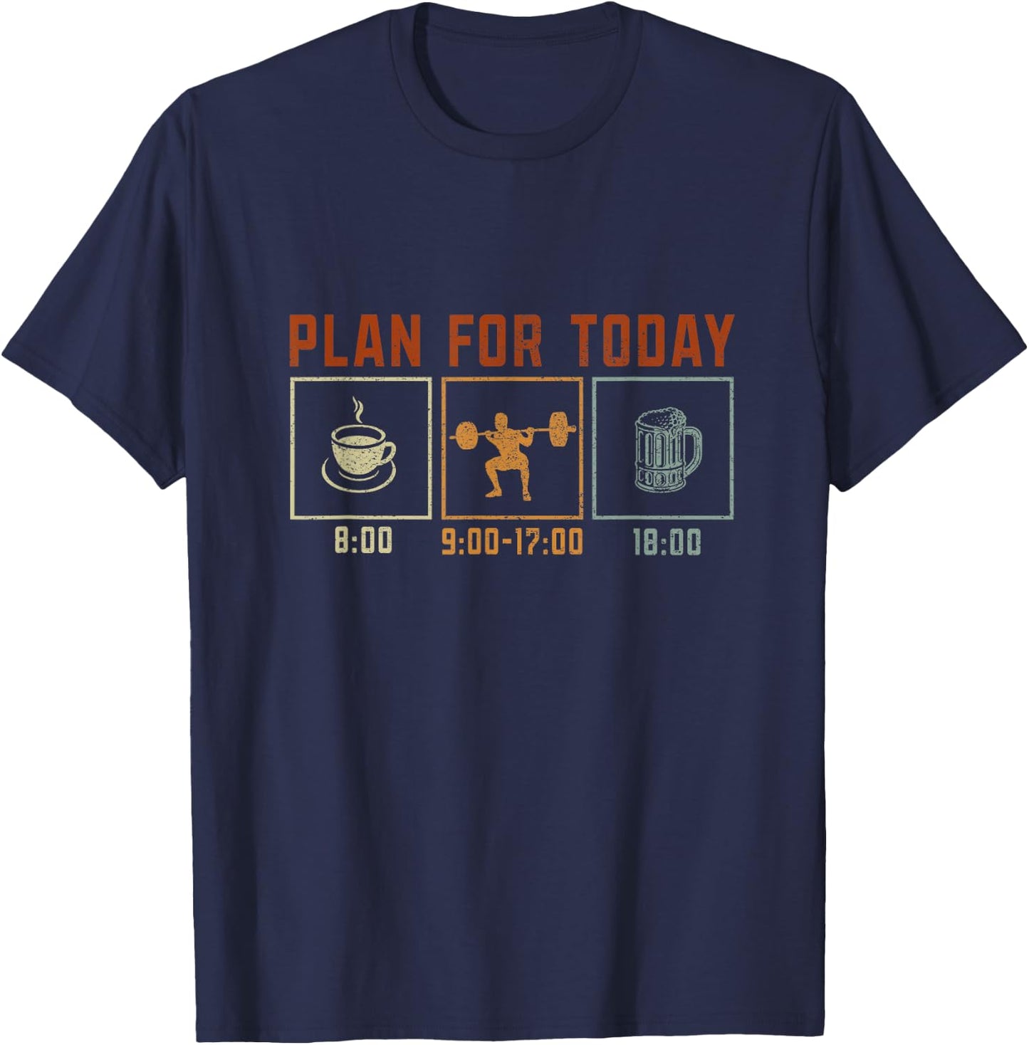 Funny "Plan For Today" - Weight Lifting T-Shirt - T-Shirt | Navy