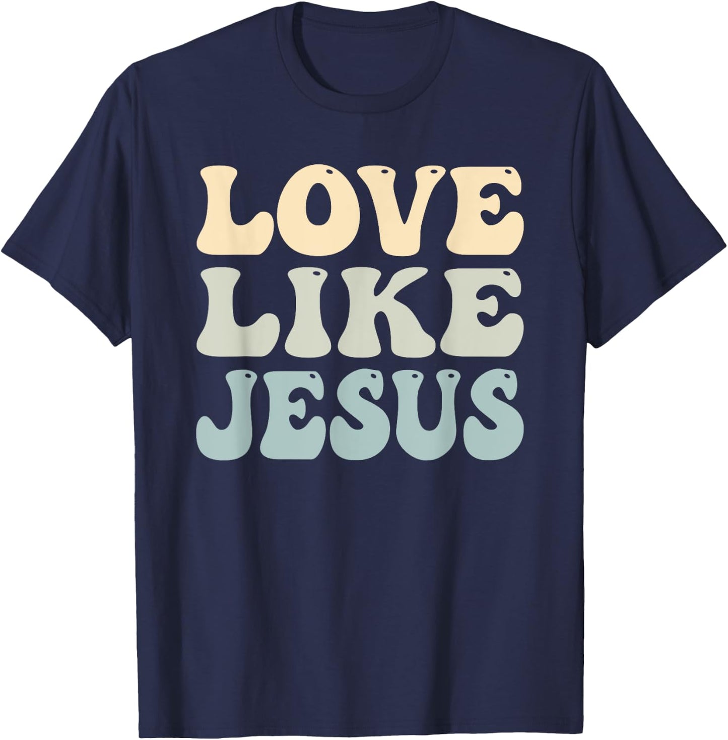 Love Like Jesus Trendy T-Shirt - T-Shirt | Navy