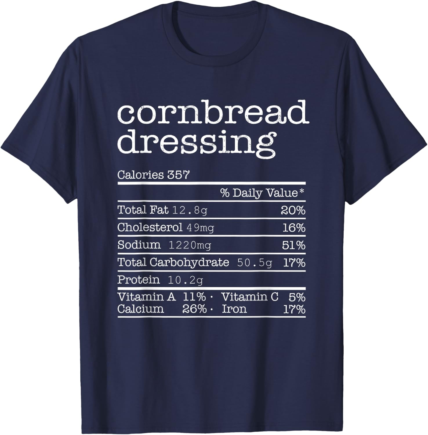 Cornbread Dressing Nutrition Facts Thanksgiving Christmas T-Shirt - T-Shirt | Navy