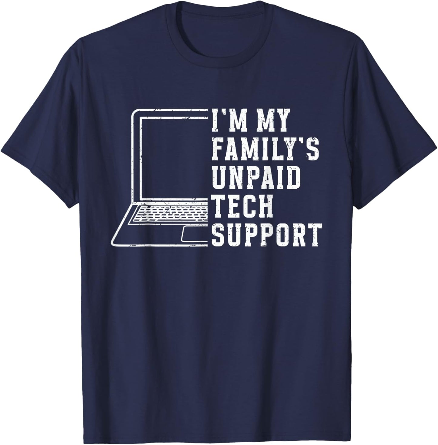 I'm My Family's Unpaid Tech Support Funny Technical Support T-Shirt - T-Shirt | Navy
