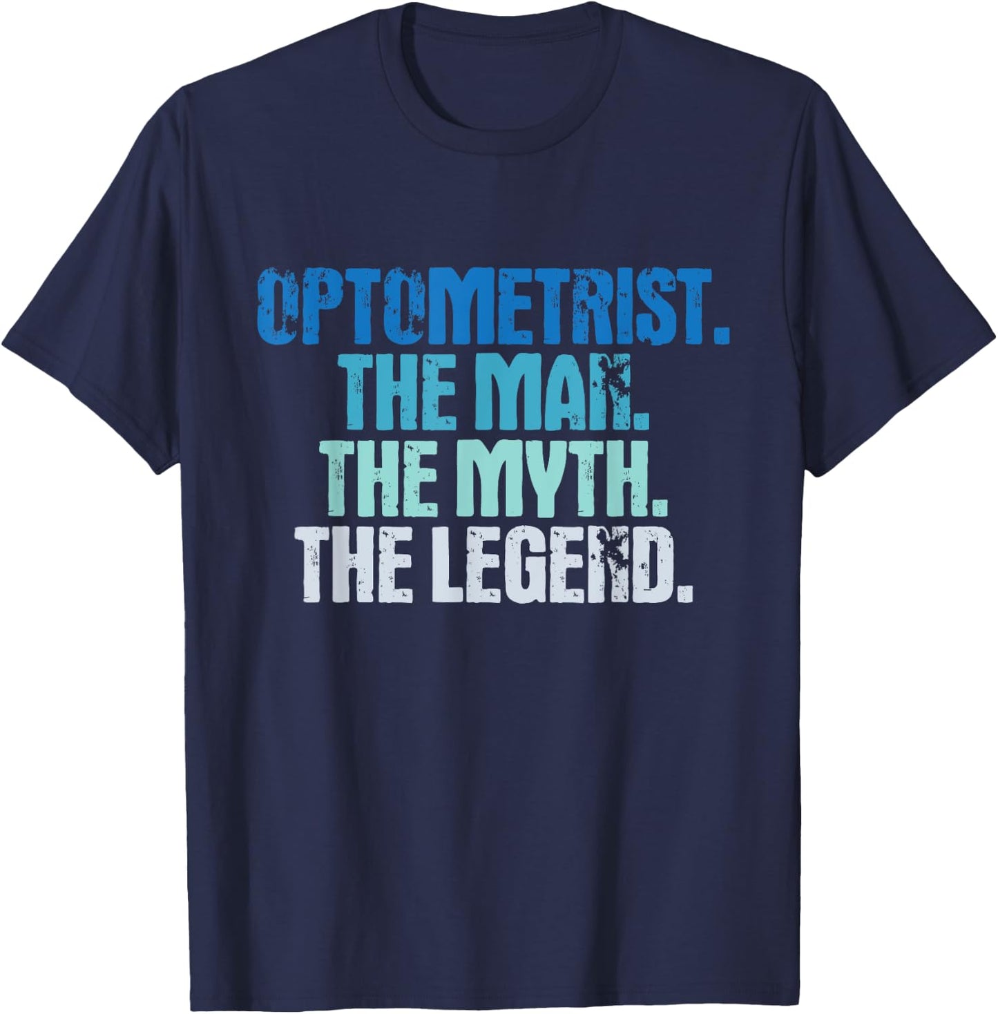 Optometrist The Man Myth Legend - Eye Specialist Optician T-Shirt - T-Shirt | Navy