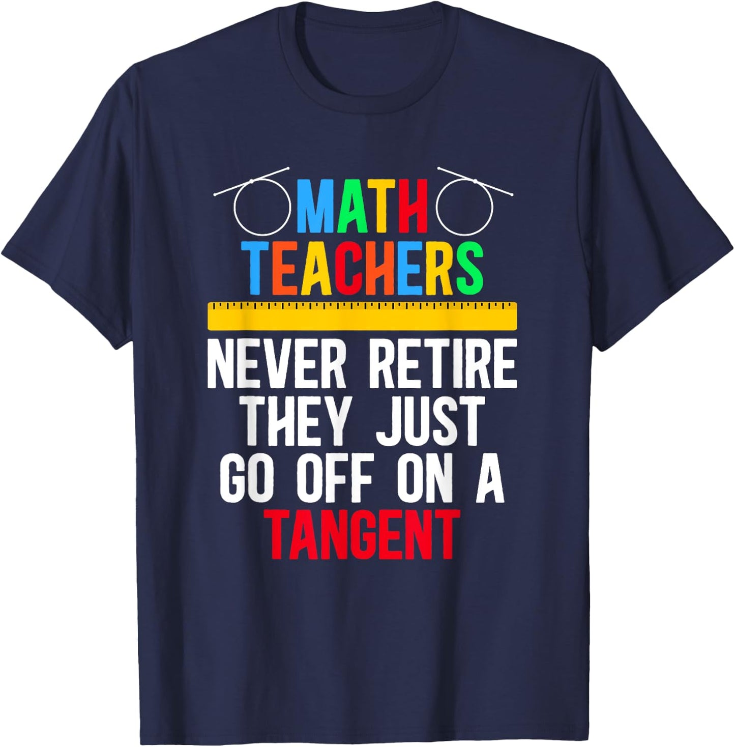 Go Off On A Tangent Retired Math Teacher Retirement T-Shirt - T-Shirt | Navy
