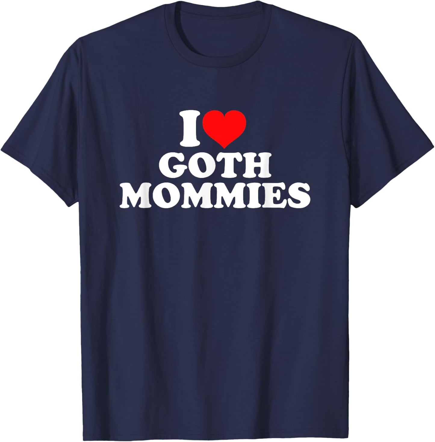 I Love Goth Mommies T-Shirt - T-Shirt | Navy