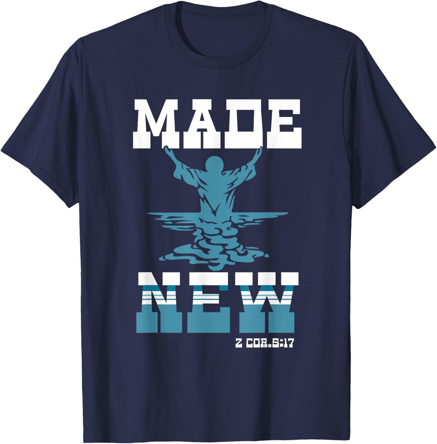 Made-New Baptism Sacrament Christian For Lord Spiritual T-Shirt - T-Shirt | Navy