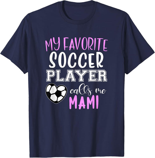 My Favorite Soccer Player Call Me Mami T-Shirt - T-Shirt | Navy