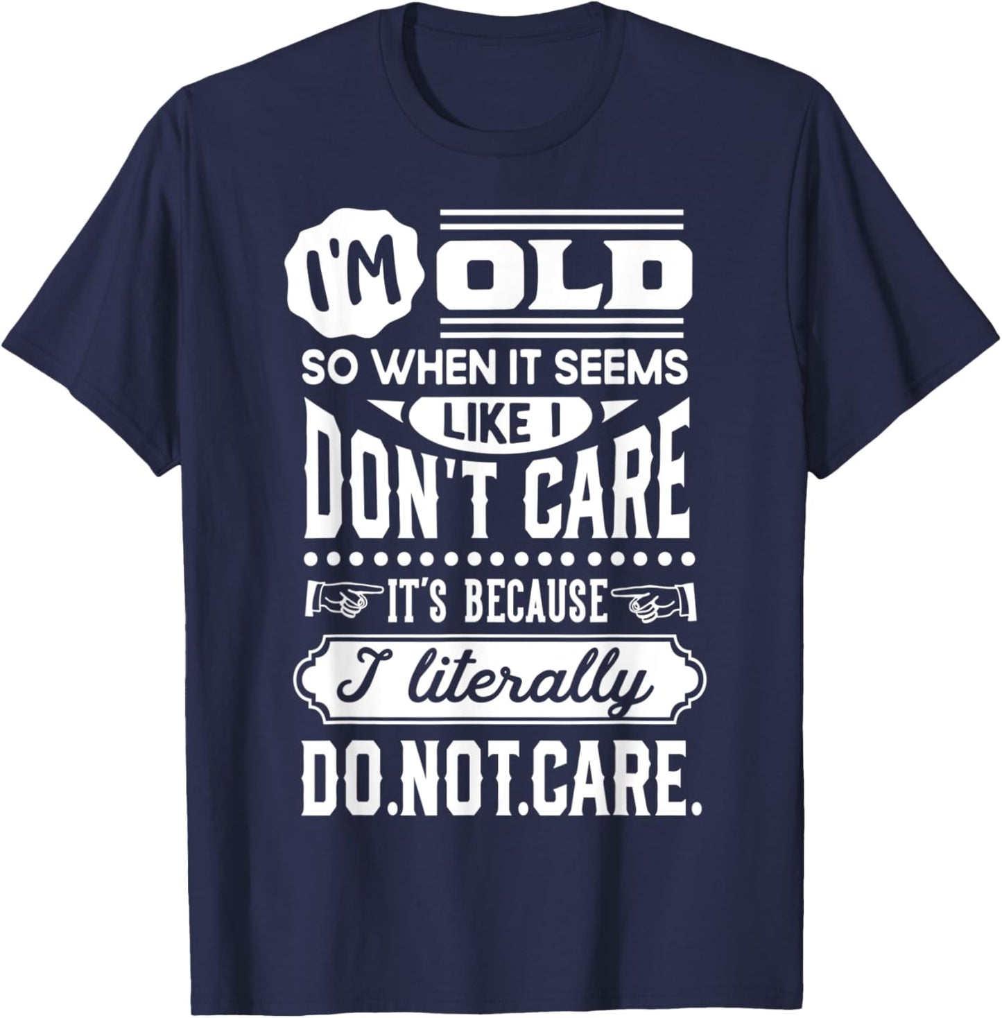 I'm Old and Don't Care Funny Old People Gag T-Shirt - T-Shirt | Navy