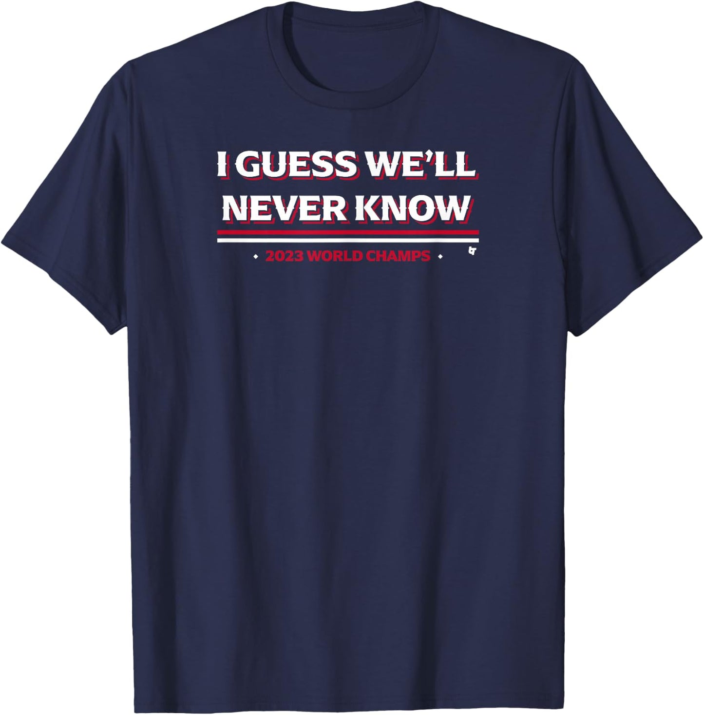 I Guess We'll Never Know - Texas Baseball T-Shirt - T-Shirt | Navy