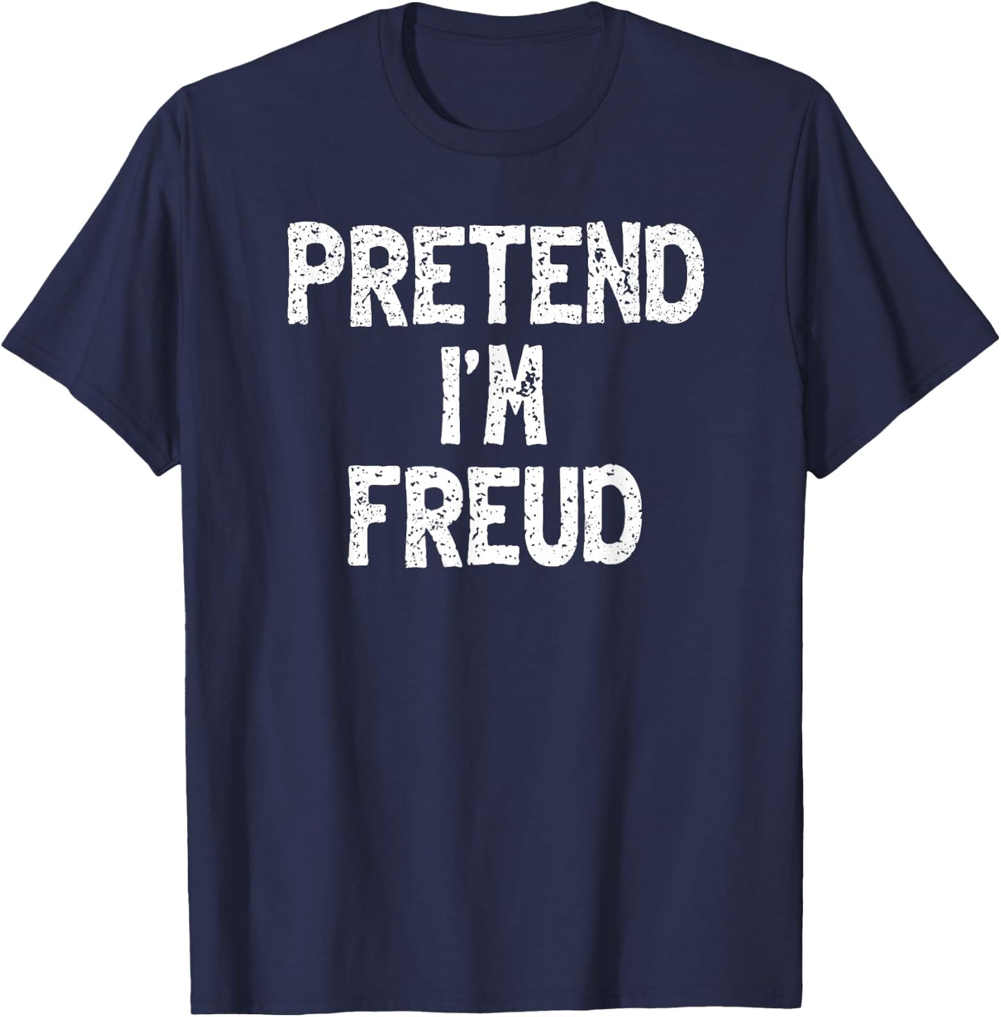 Pretend I'm Freud Funny Lazy Easy Halloween Costume T-Shirt - T-Shirt | Navy