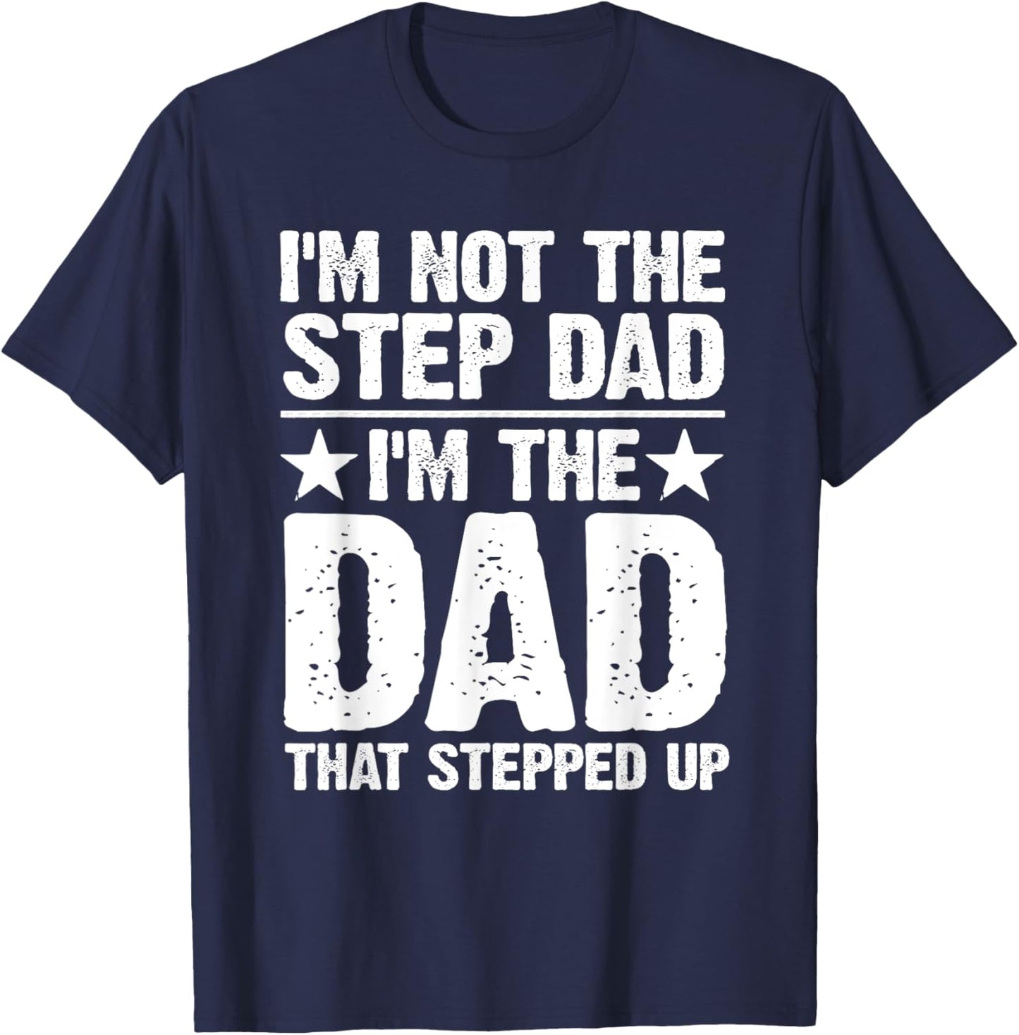 Cool Step Up Dad Father World's Best Stepdad Ever T-Shirt - T-Shirt | Navy