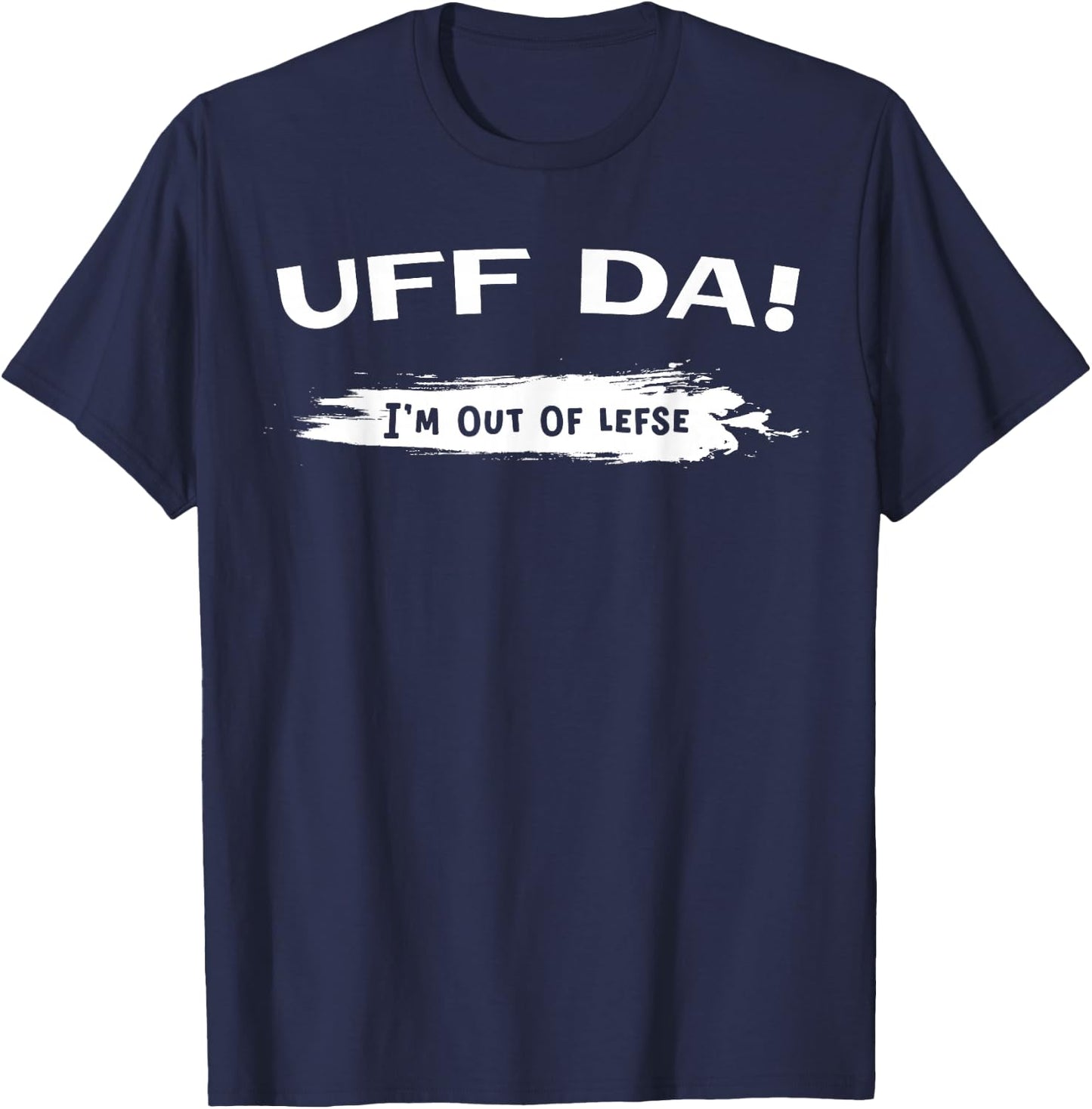 Funny Uff Da Lefse Making T-Shirt - T-Shirt | Navy