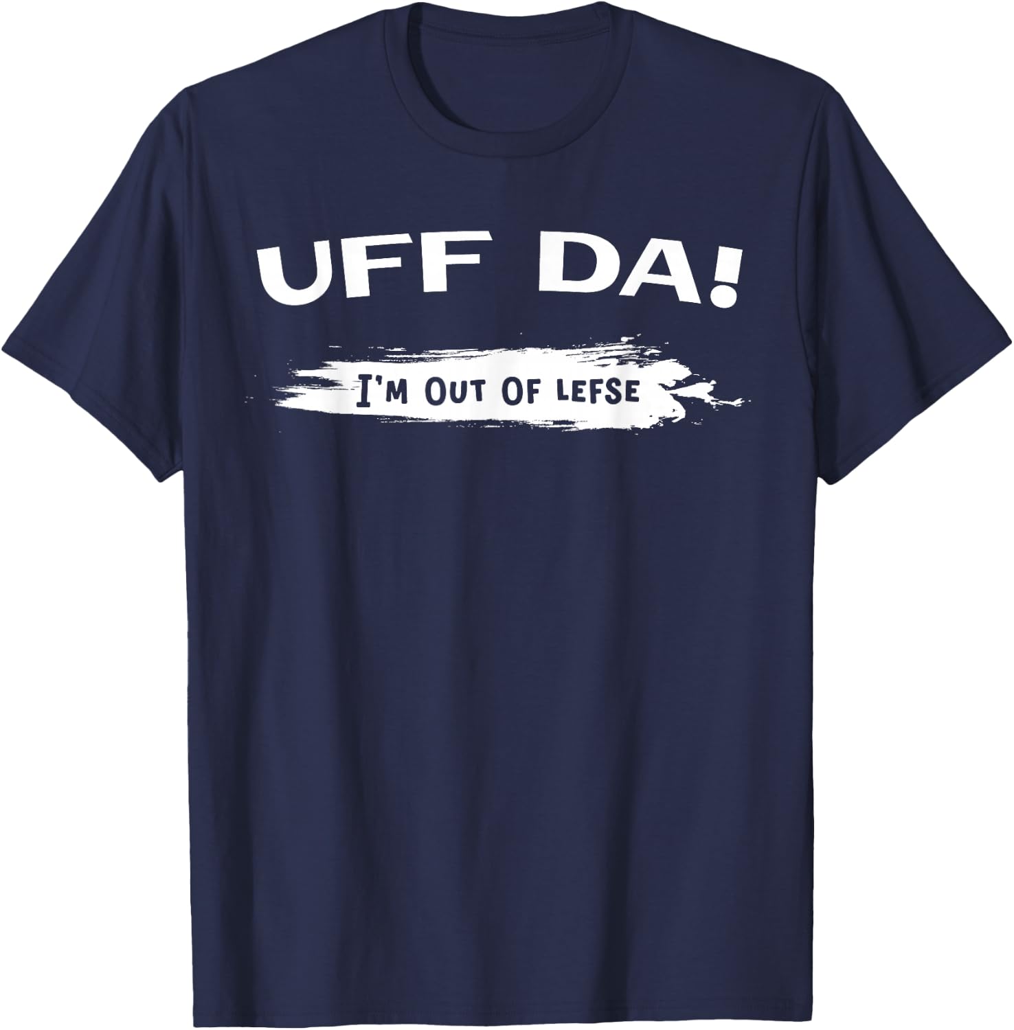 Funny Uff Da Lefse Making T-Shirt - T-Shirt | Navy