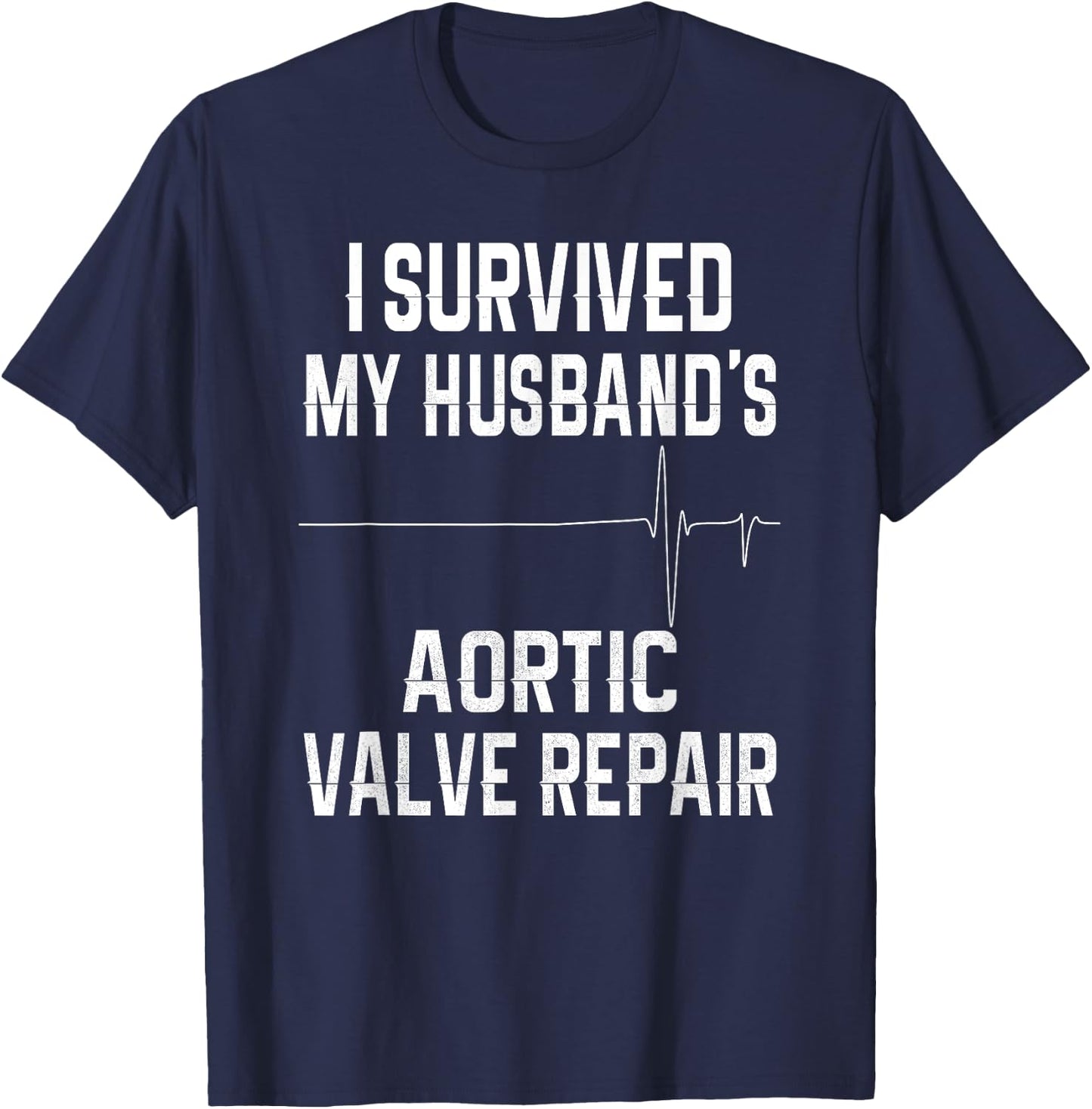 I Survived My Husband's Aortic Valve Repair T-Shirt - T-Shirt | Navy