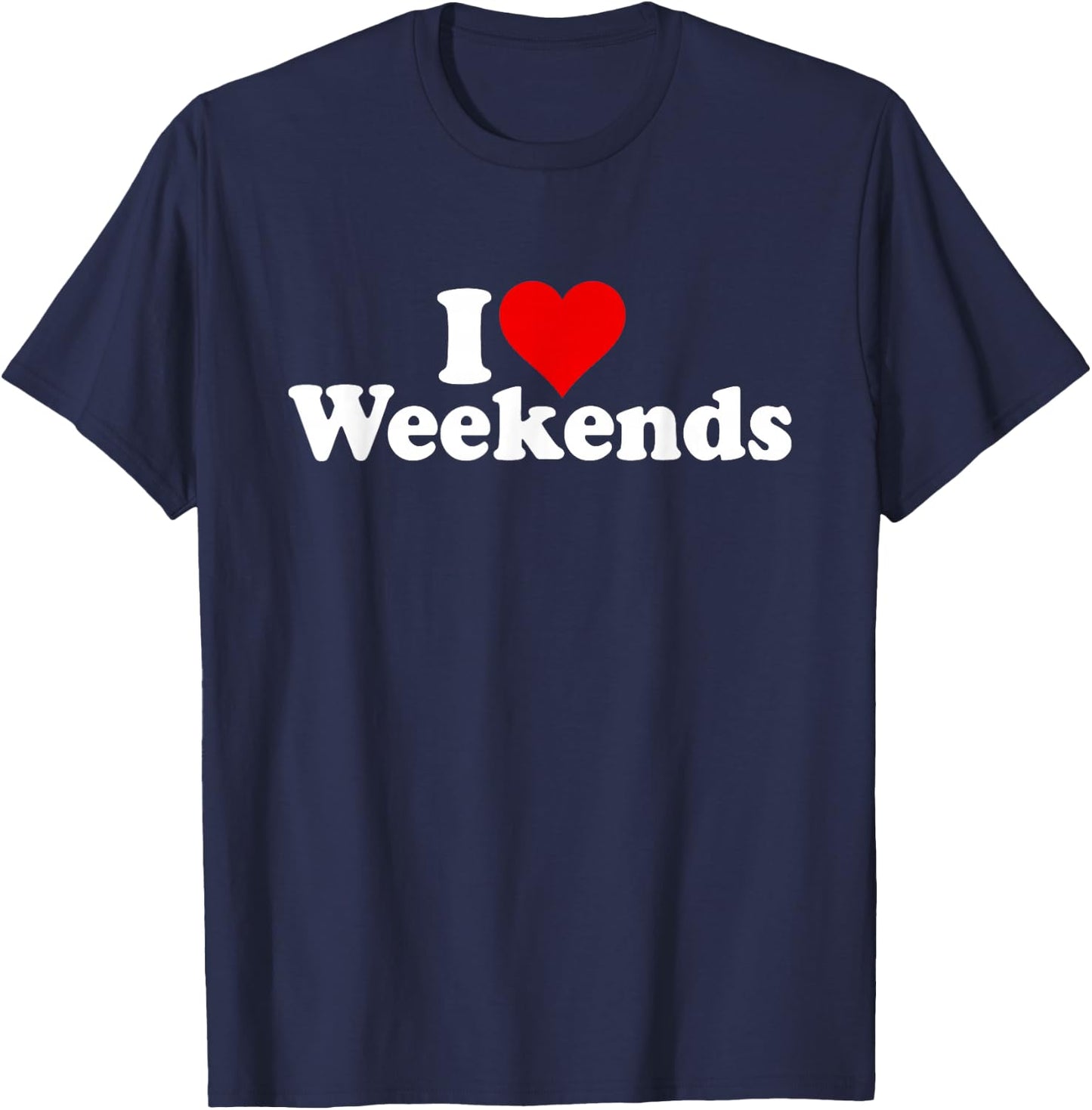 I Love Heart Weekends T-Shirt - T-Shirt | Navy