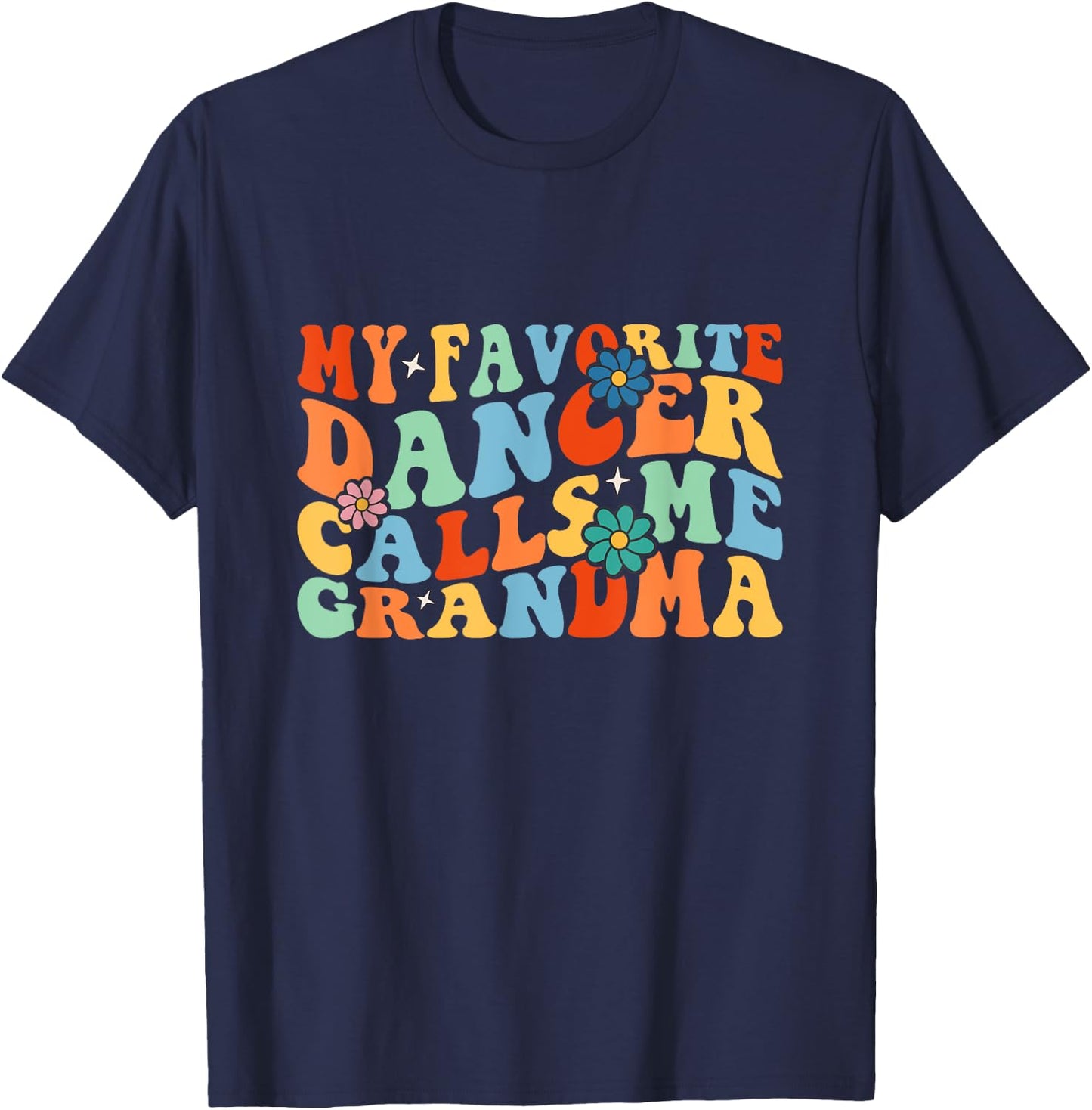 Groovy My Favorite Dancer Calls Me Grandma Dance T-Shirt - T-Shirt | Navy