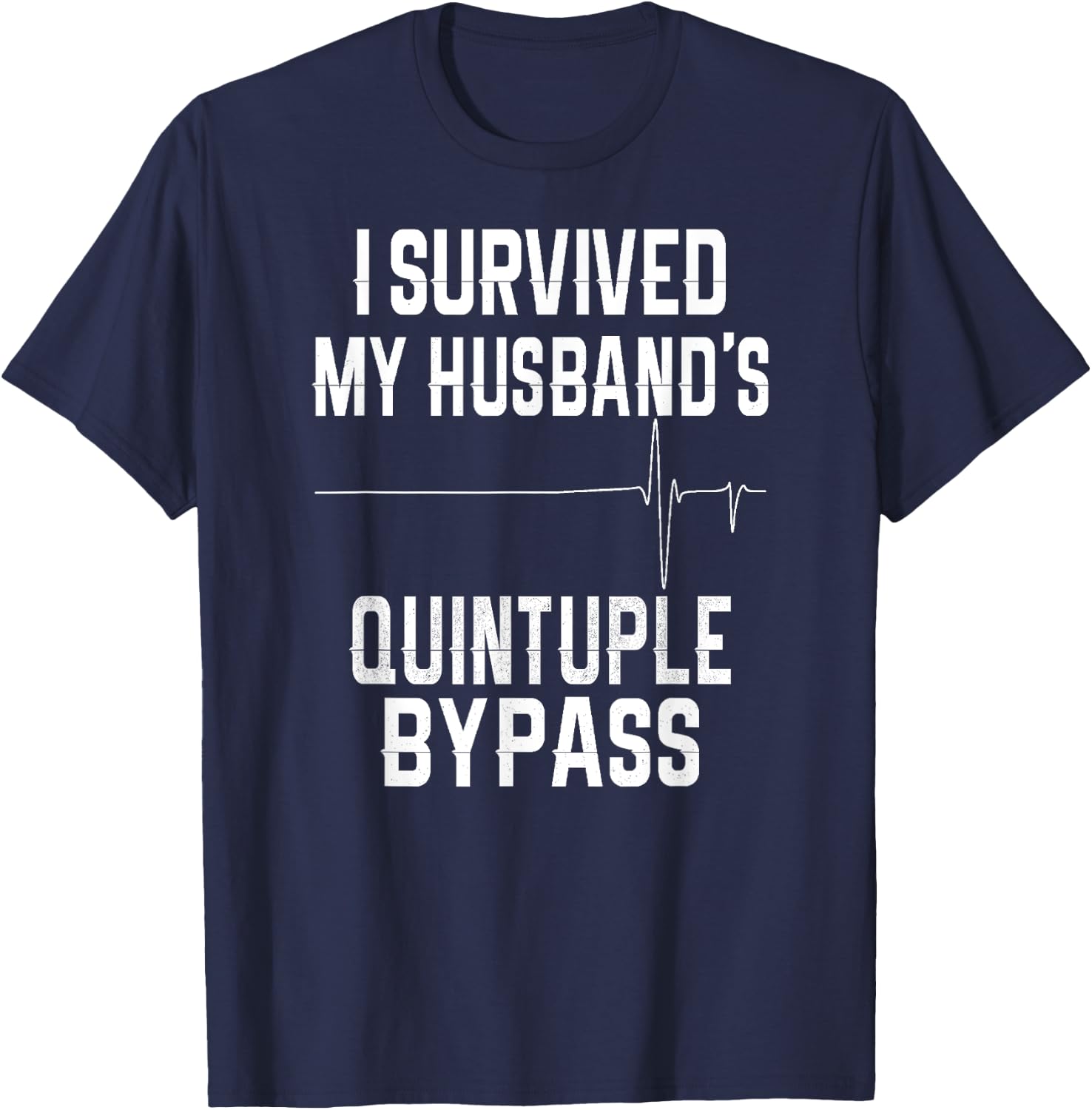 I Survived My Husband's Quintuple Bypass T-Shirt - T-Shirt | Navy