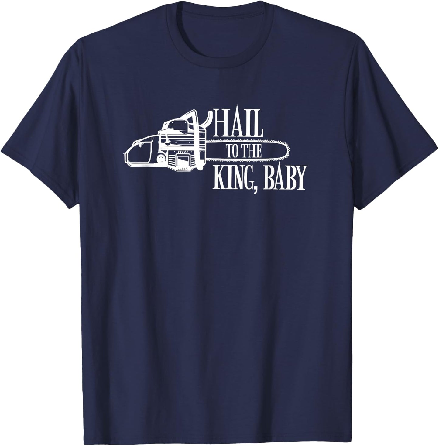 Hail to the King Baby T-Shirt - T-Shirt | Navy