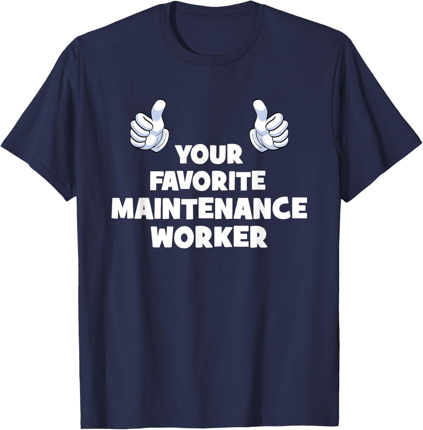 Your Favorite Funny Co-Workers And Managers -Adults Maintenance Worker Humorous Workwear T-Shirt - T-Shirt | Navy