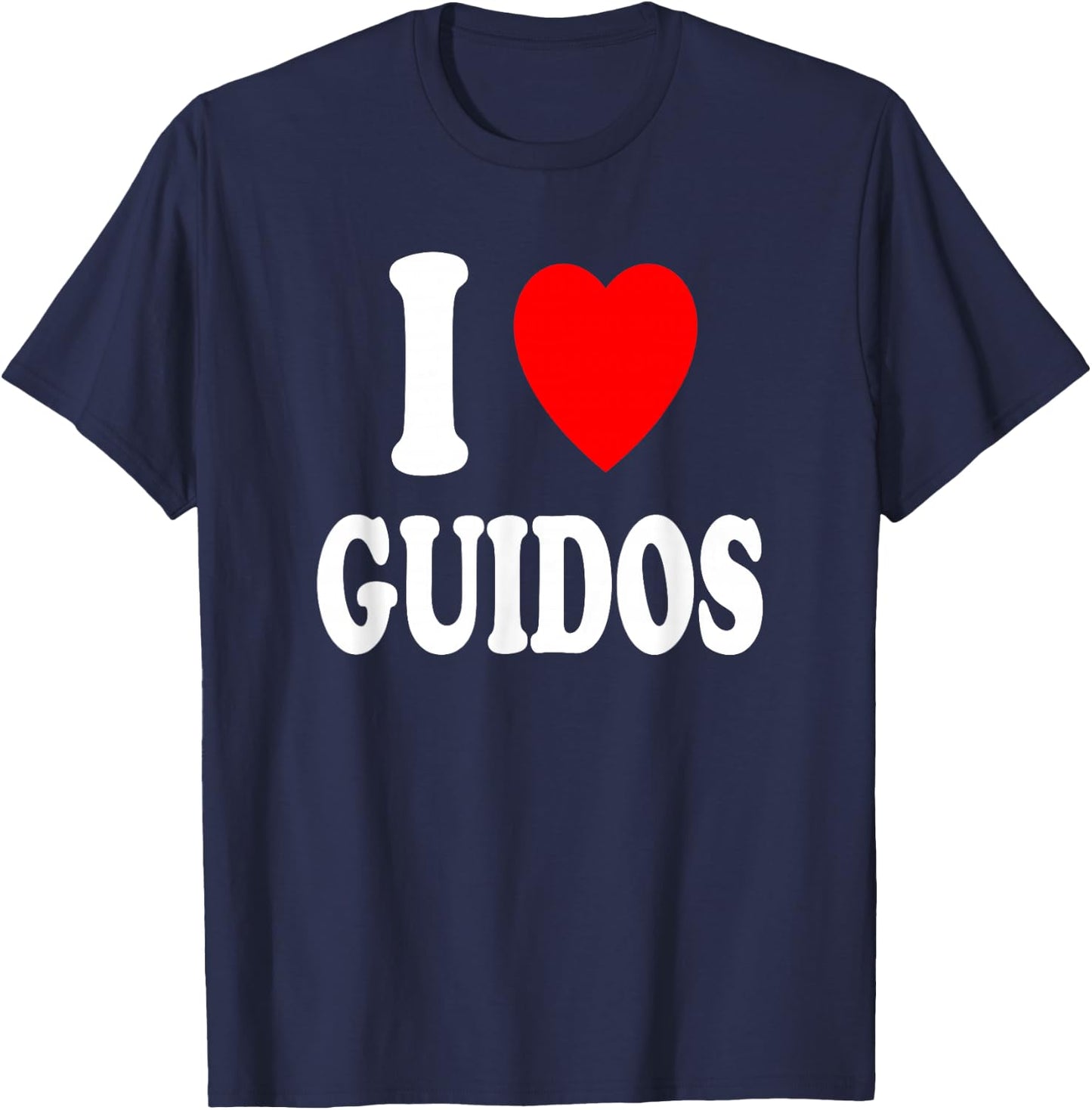 I Heart (Love) Guidos Italian Urban Macho Party Loud T-Shirt - T-Shirt | Navy