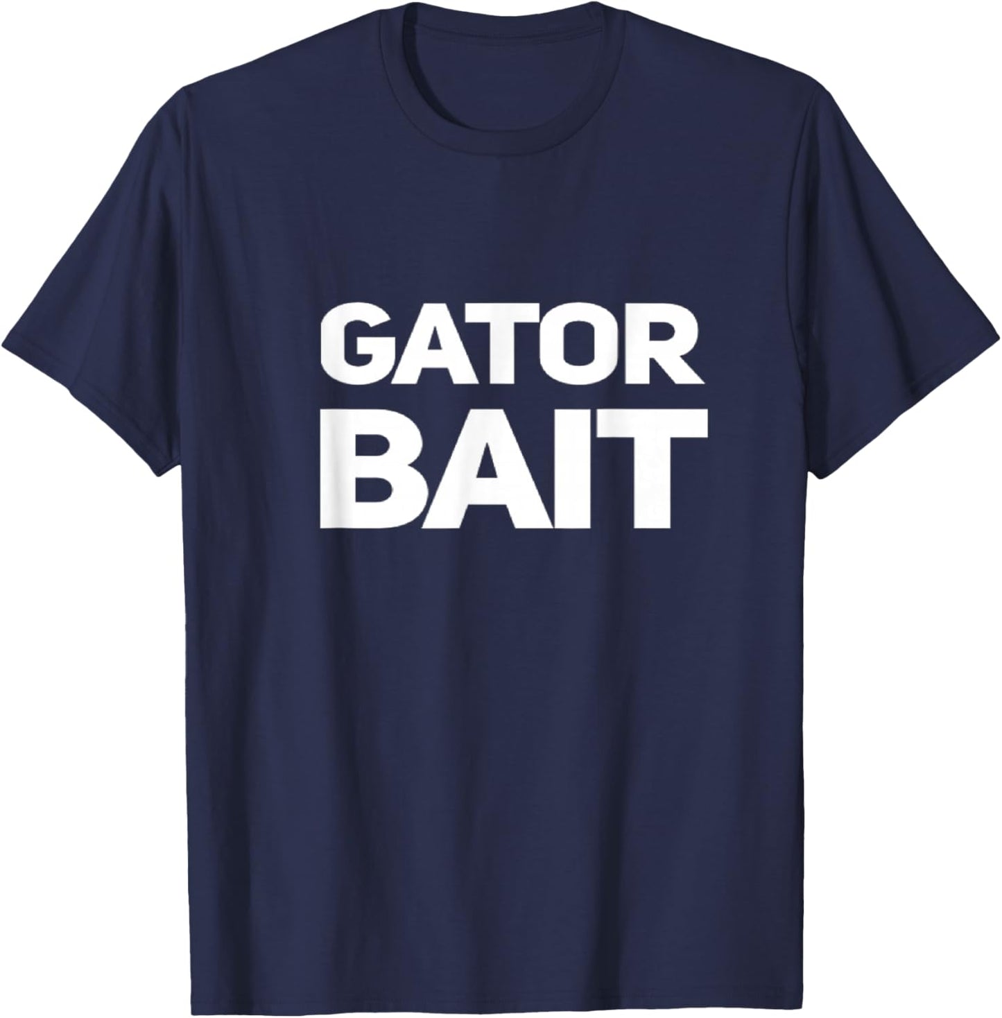 Fun Alligator . Gator Bait. Swamp Life. Alligator. Gator T-Shirt - T-Shirt | Navy